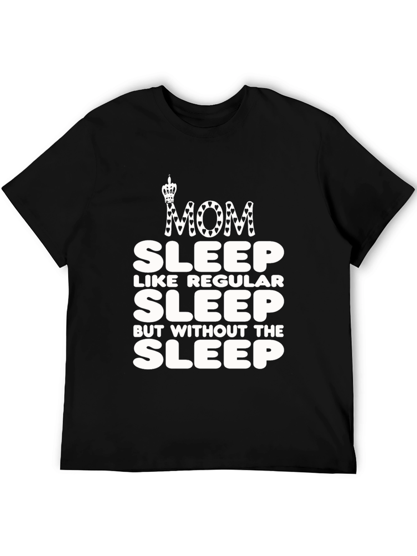 Mom Sleep Graphic T-Shirt Funny Womens Tee