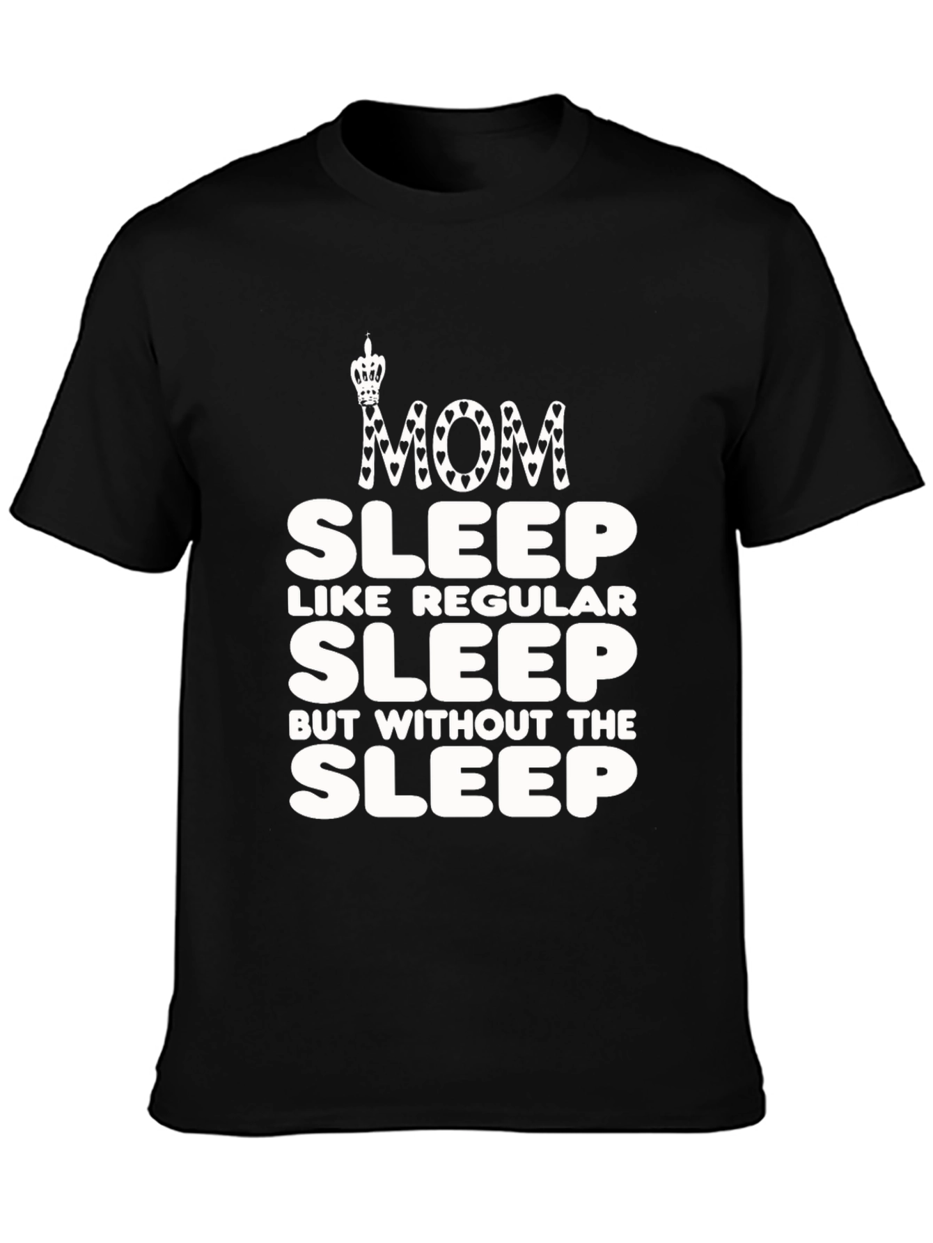 Mom Sleep Graphic T-Shirt Funny Womens Tee