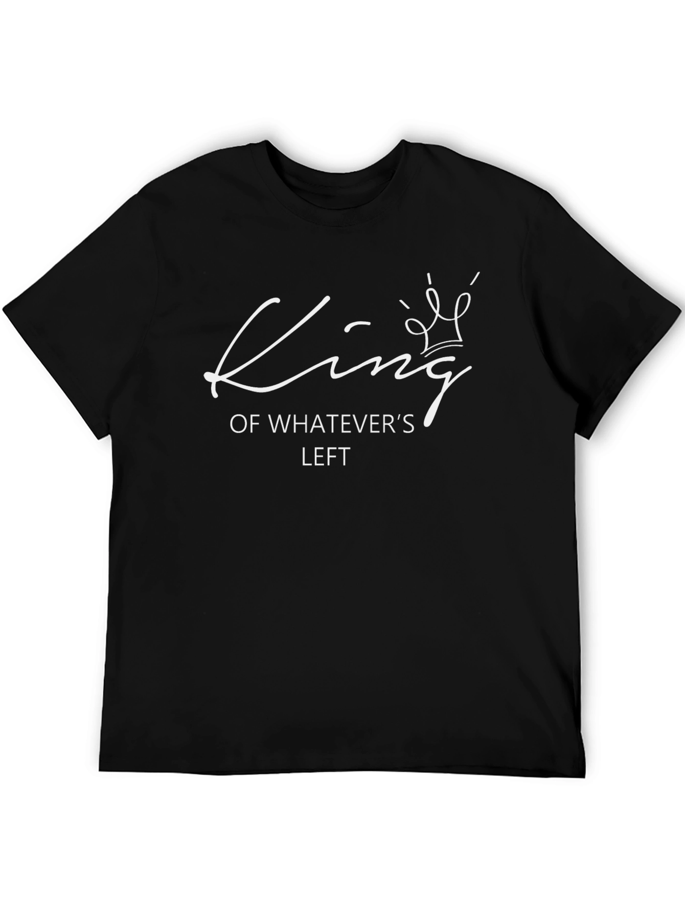 King of Whatevers Left Funny Graphic T-Shirt
