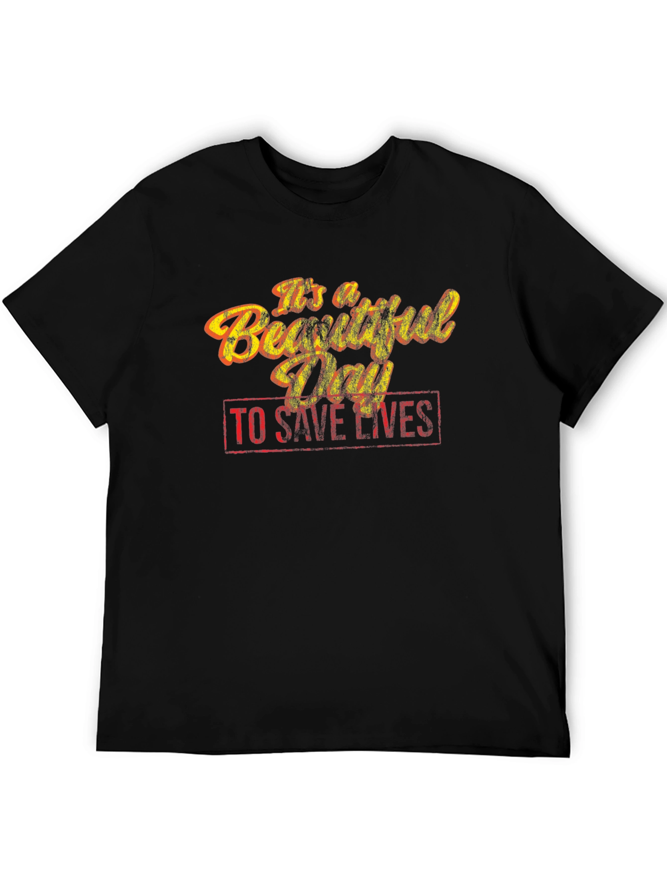 Its a Beautiful Day to Save Lives T-Shirt