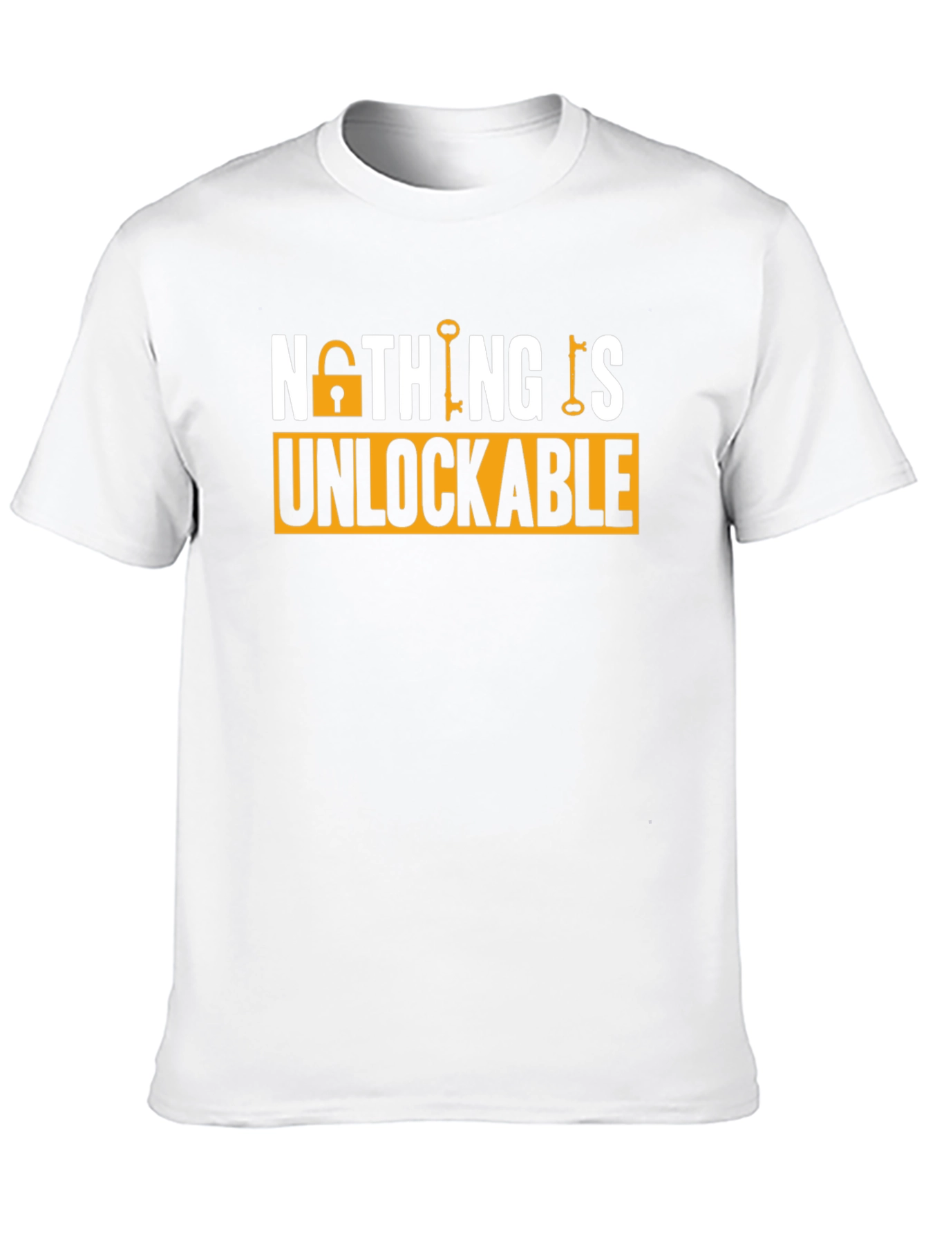 Nothing Is Unlockable T-Shirt - Trendy Graphic Tee