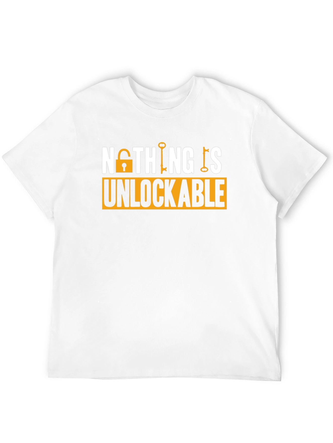 Nothing Is Unlockable T-Shirt - Trendy Graphic Tee
