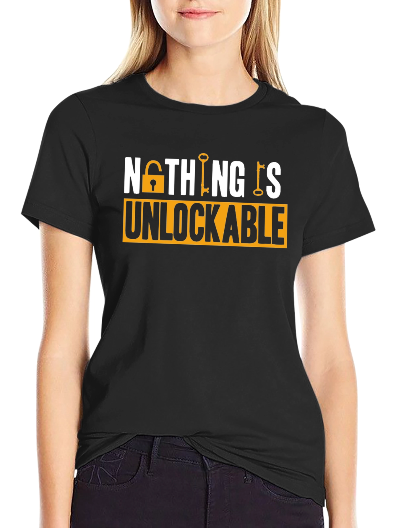 Nothing Is Unlockable T-Shirt - Trendy Graphic Tee