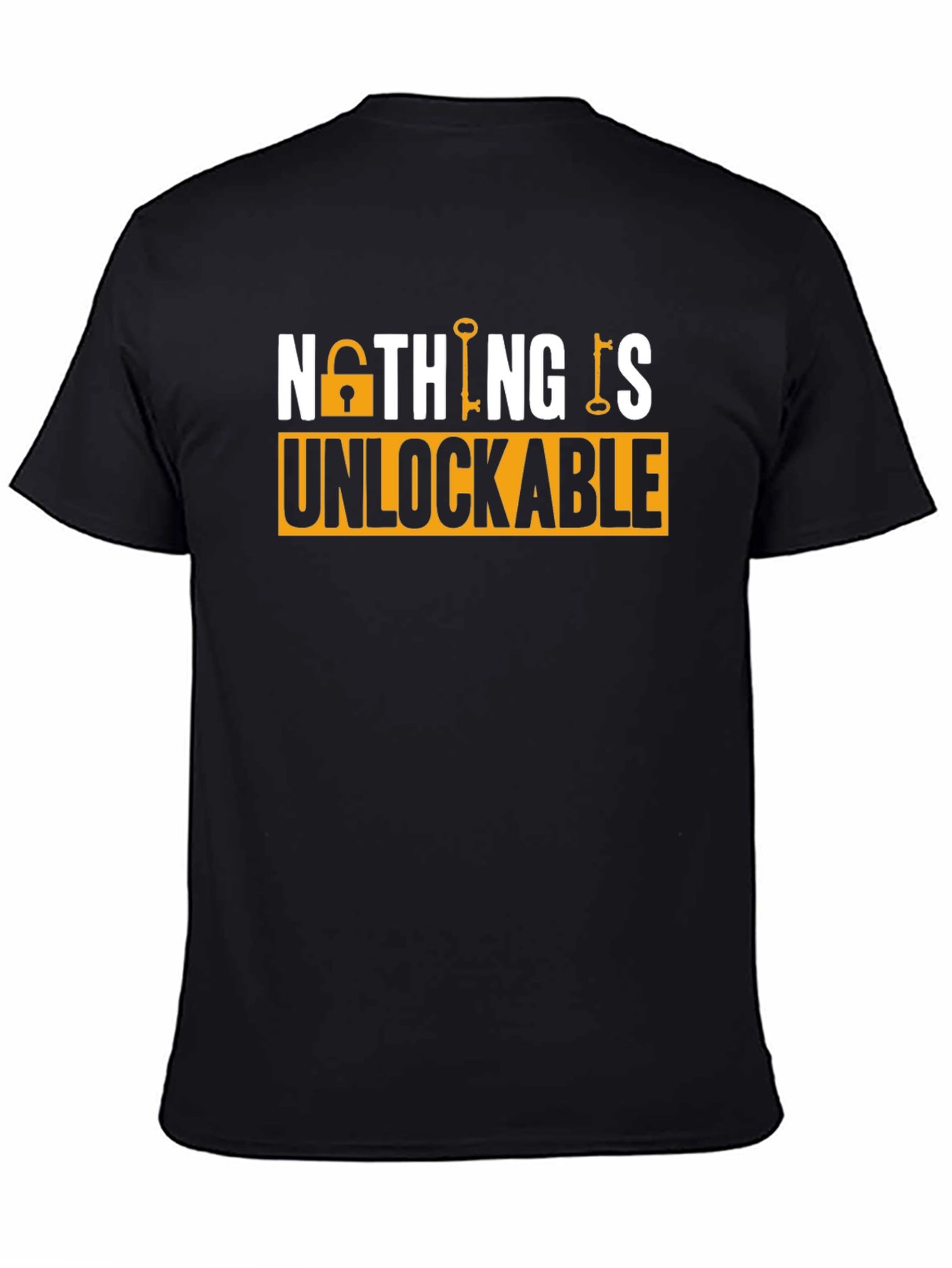 Nothing Is Unlockable T-Shirt - Trendy Graphic Tee