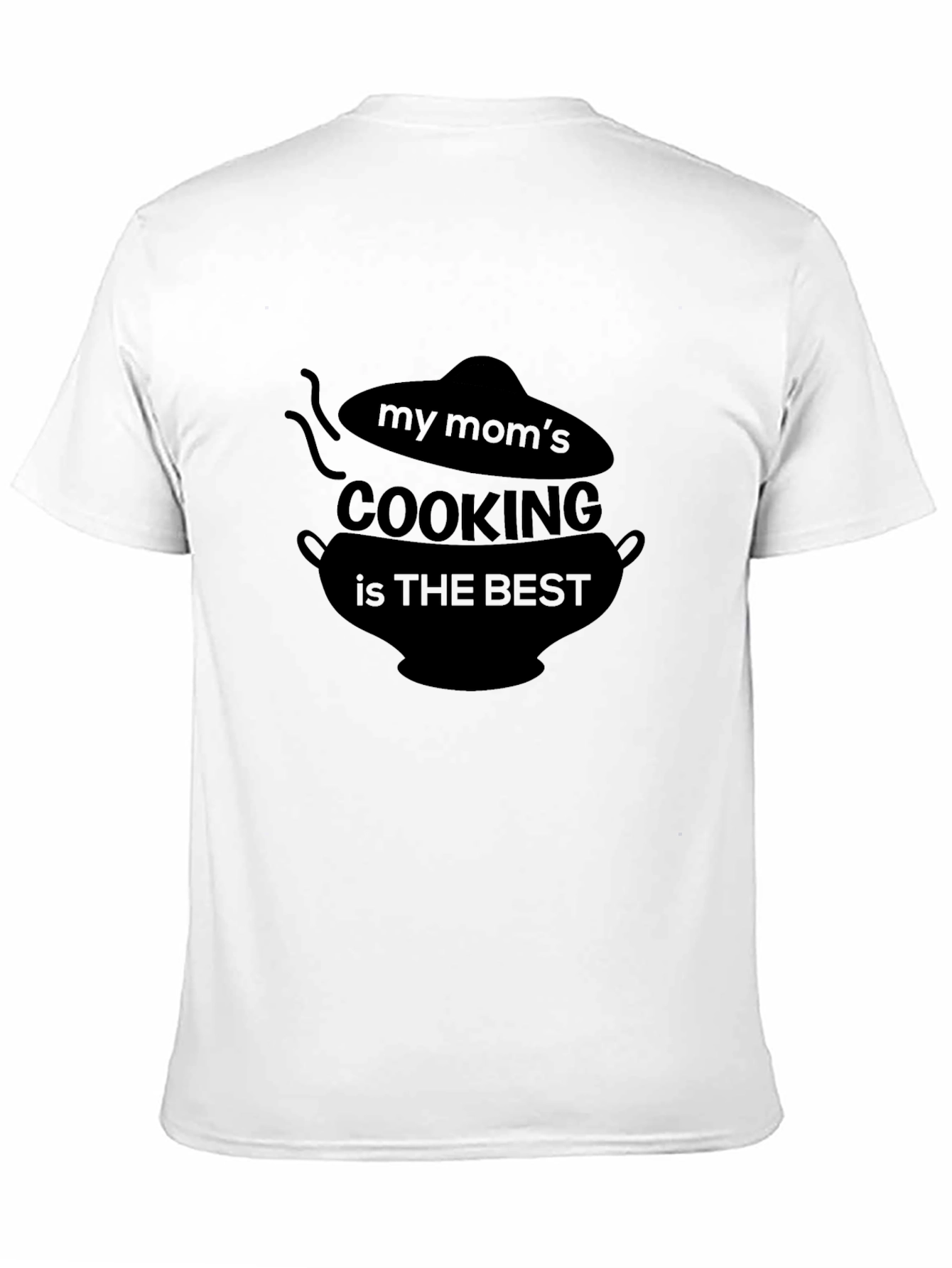 My Moms Cooking is the Best Black T-Shirt