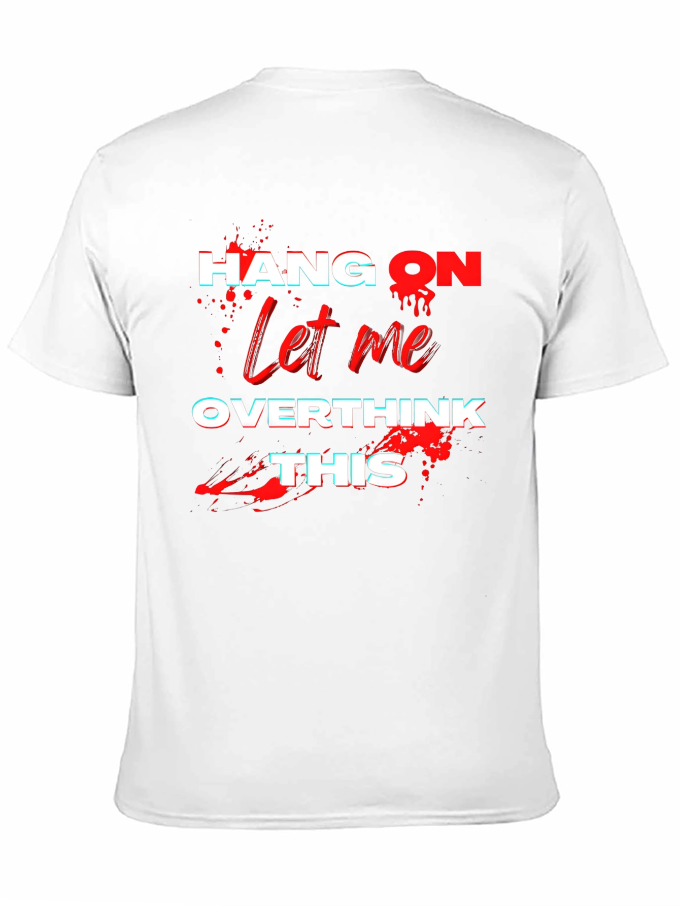 Hang On Let Me Overthink This T-Shirt