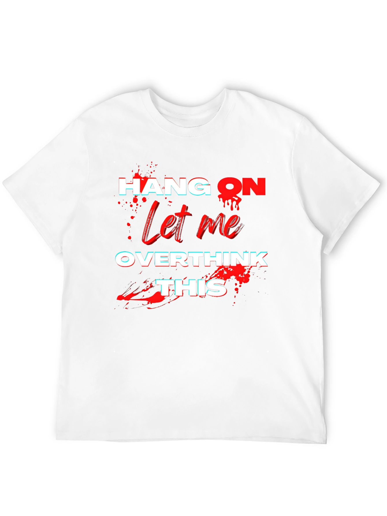 Hang On Let Me Overthink This T-Shirt