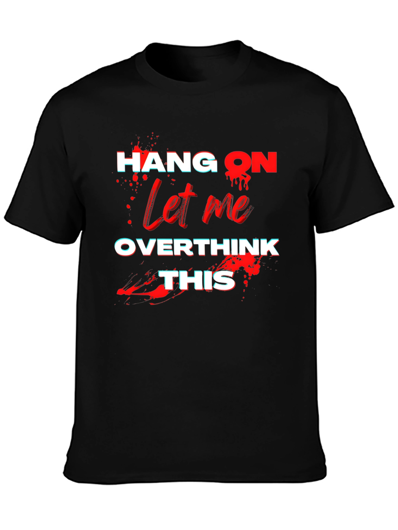Hang On Let Me Overthink This T-Shirt