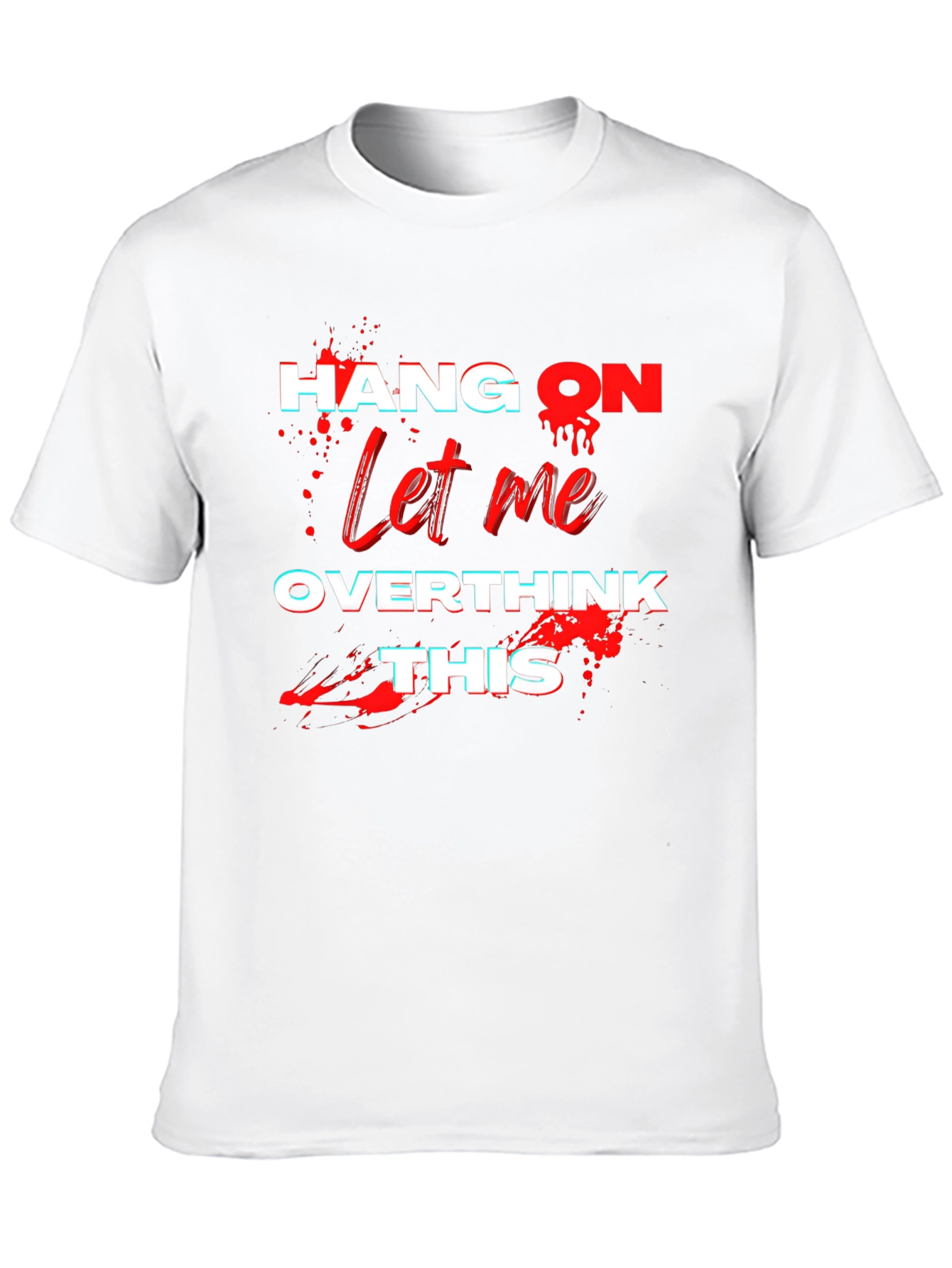 Hang On Let Me Overthink This T-Shirt