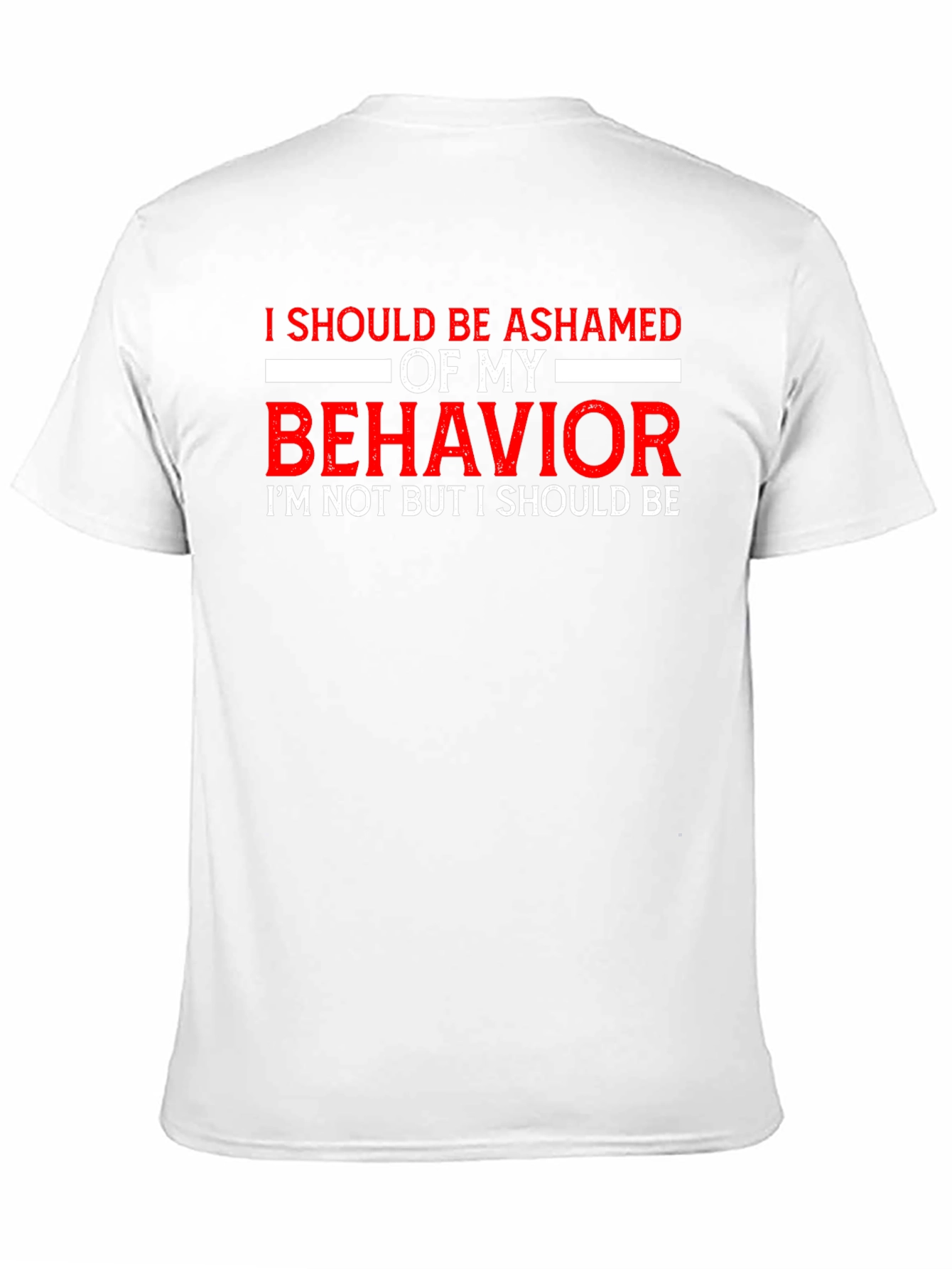 Ashamed of My Behavior Funny T-Shirt