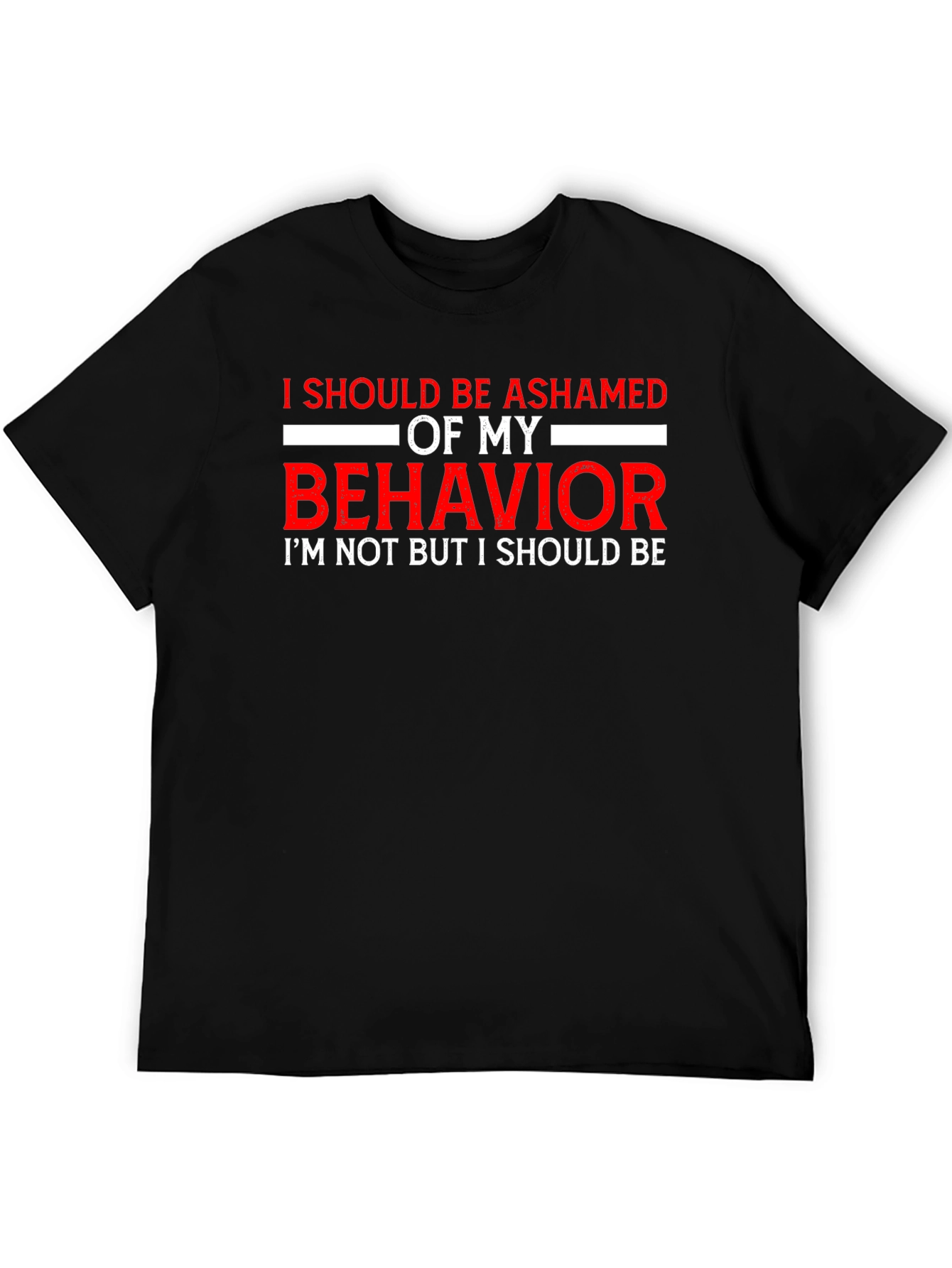 Ashamed of My Behavior Funny T-Shirt