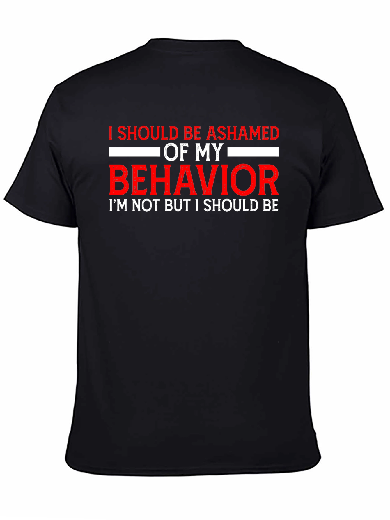 Ashamed of My Behavior Funny T-Shirt