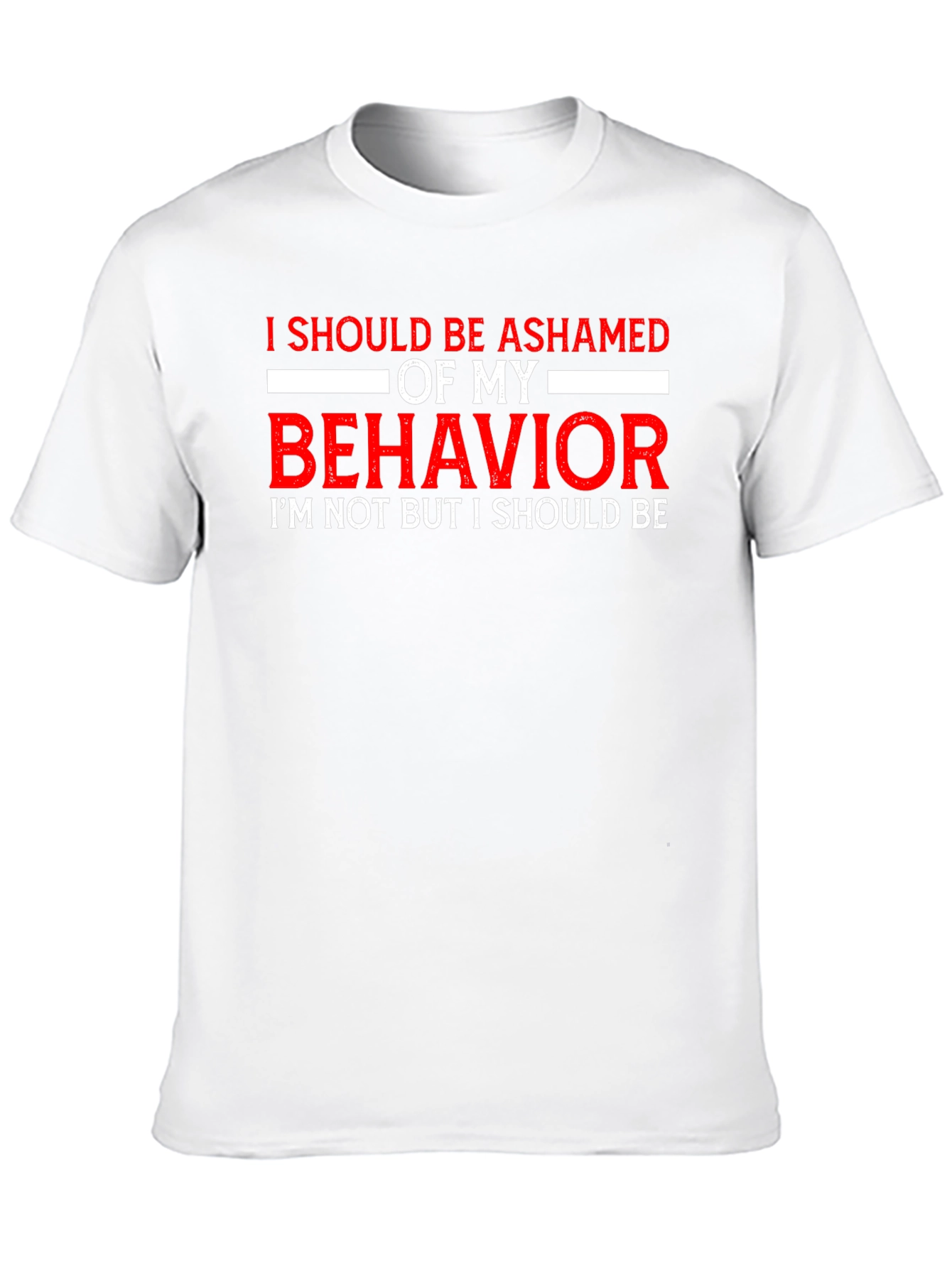 Ashamed of My Behavior Funny T-Shirt