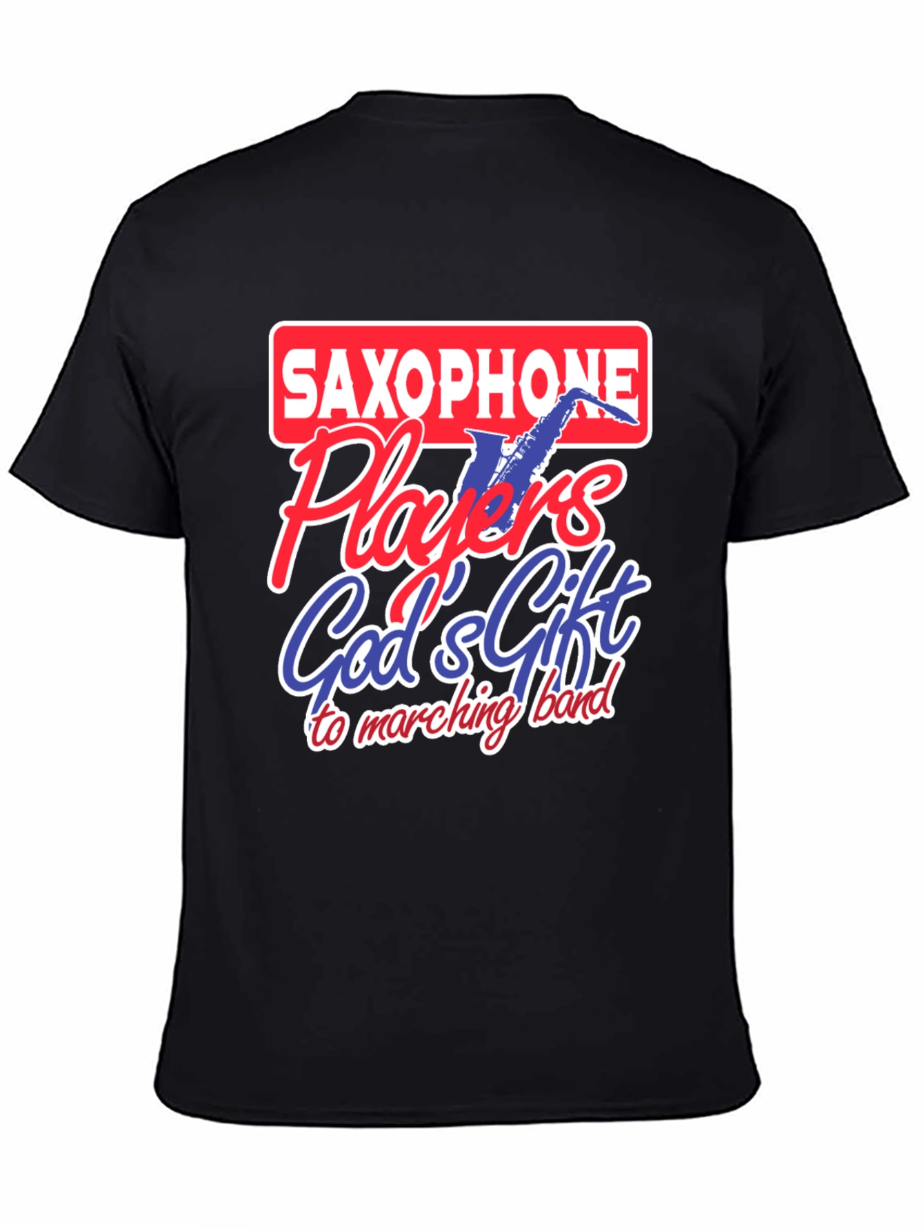 Saxophone Player T-Shirt - Gods Gift to Marching Band