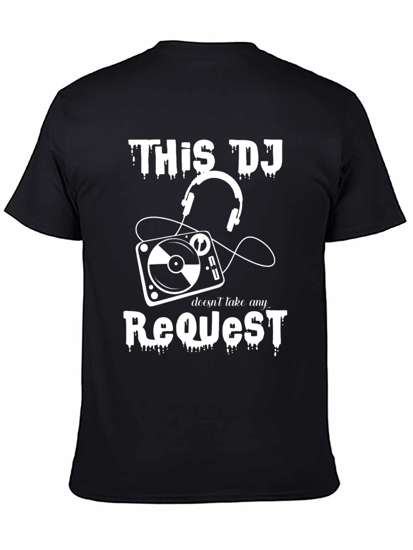 DJ Doesnt Take Requests Funny T-Shirt