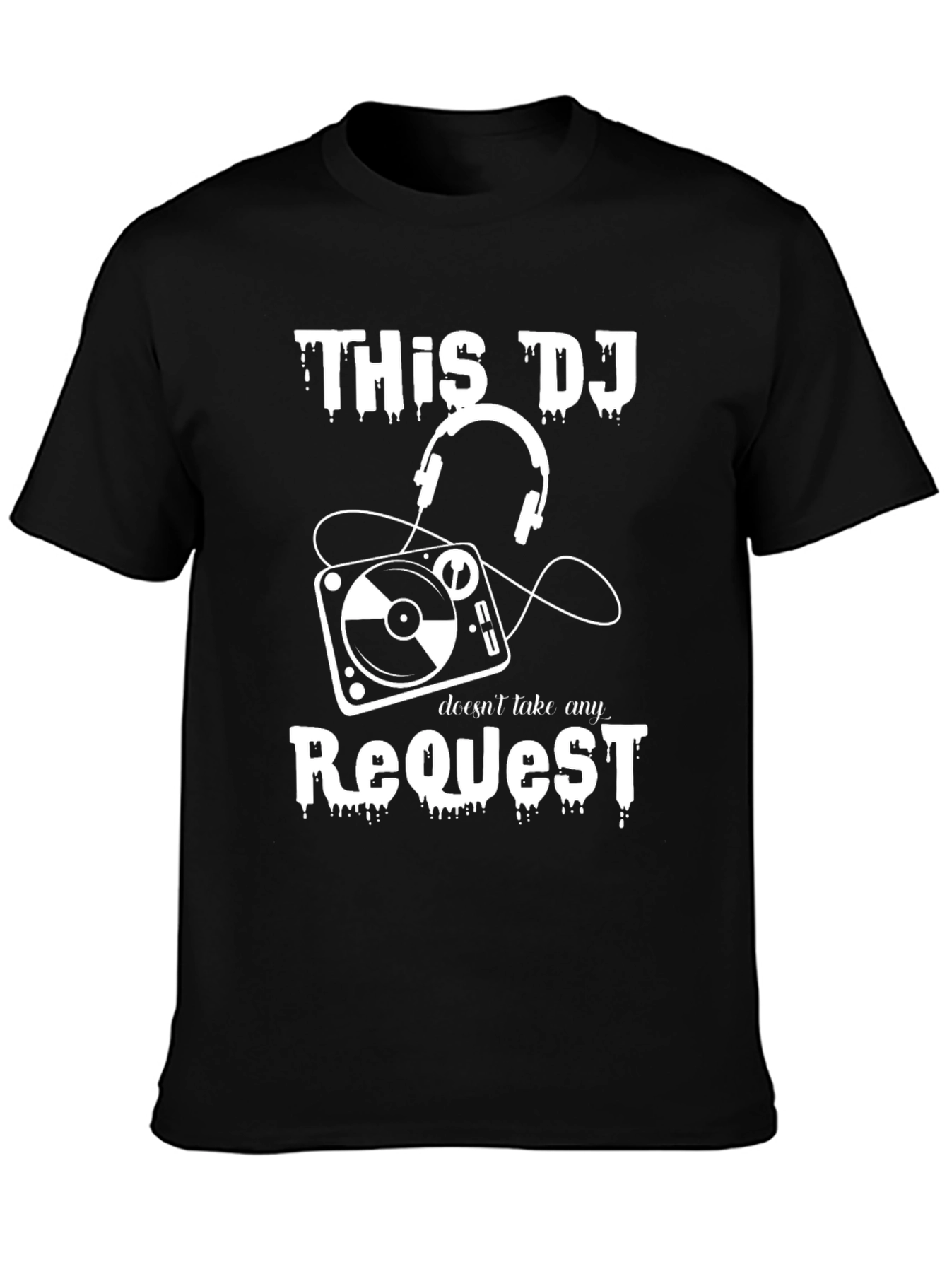 DJ Doesnt Take Requests Funny T-Shirt