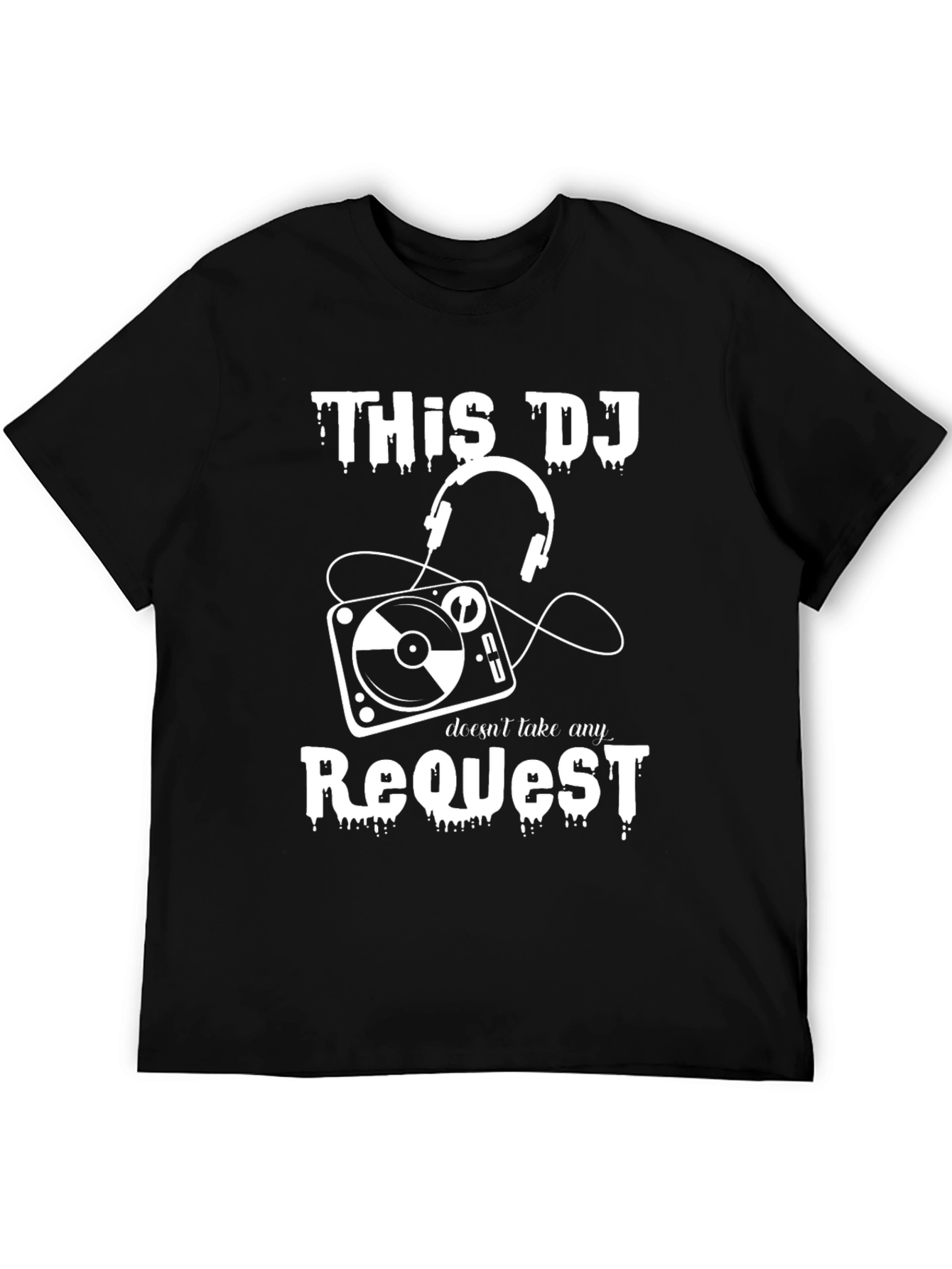 DJ Doesnt Take Requests Funny T-Shirt