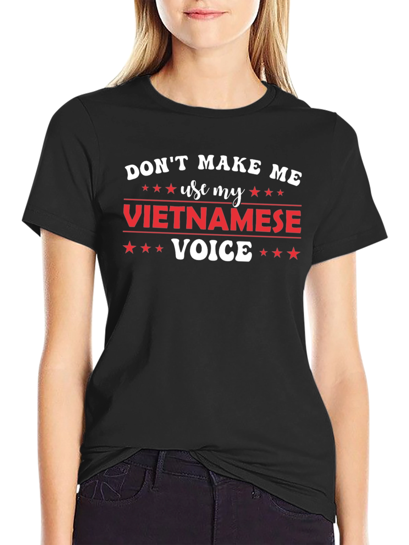Dont Make Me Use My Vietnamese Voice T-Shirt