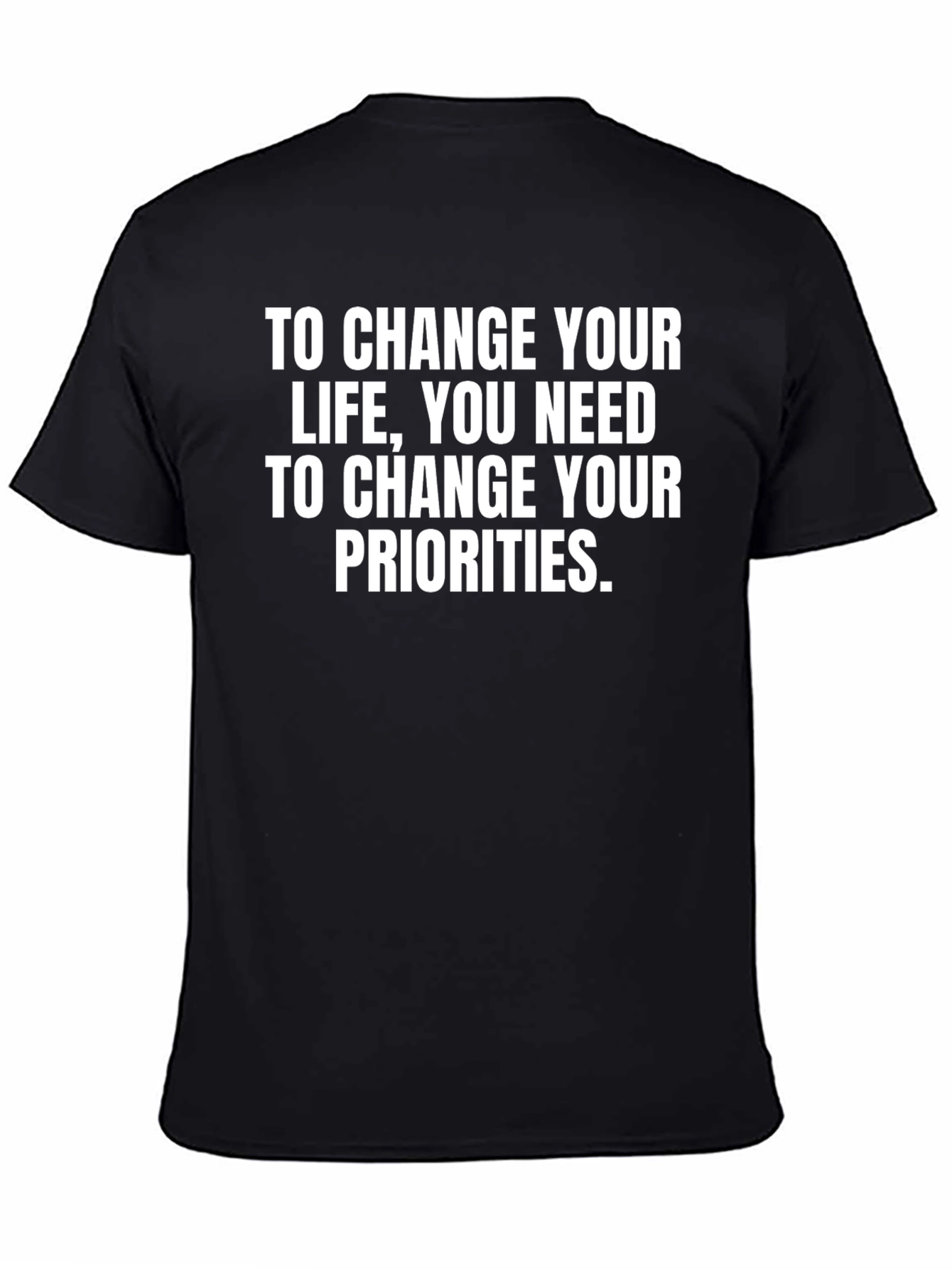 Change Priorities T-Shirt - Black Graphic Tee
