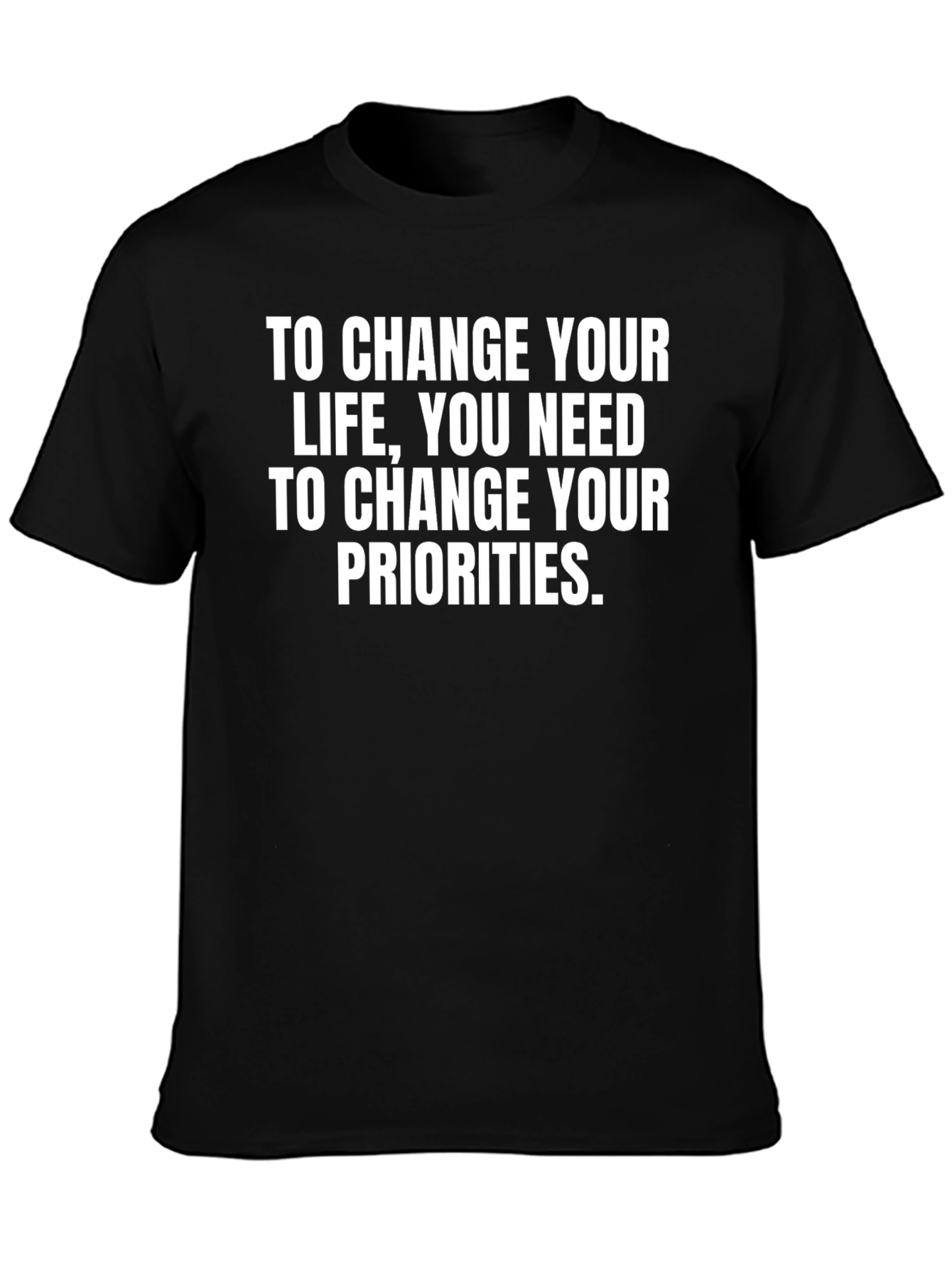 Change Priorities T-Shirt - Black Graphic Tee