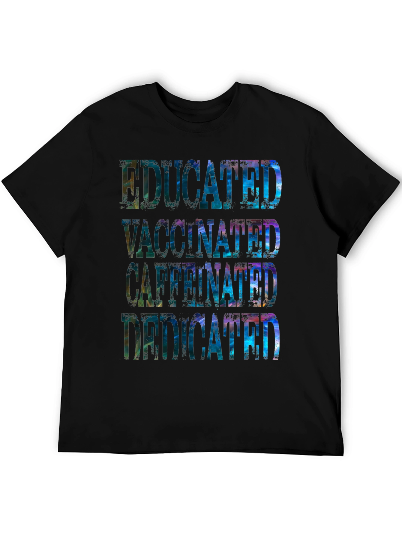 Educated Vaccinated Caffeinated Dedicated Graphic Tee