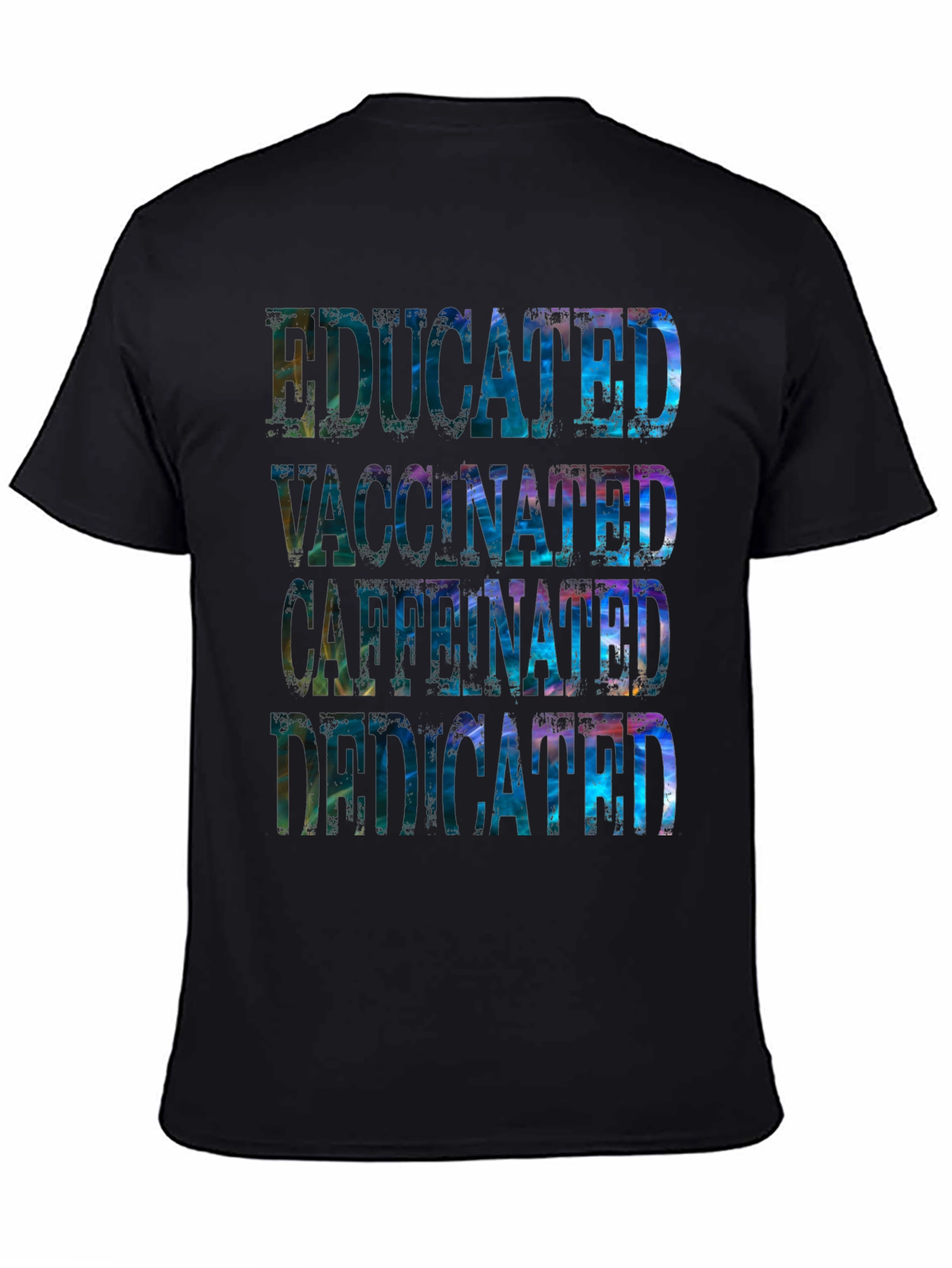 Educated Vaccinated Caffeinated Dedicated Graphic Tee