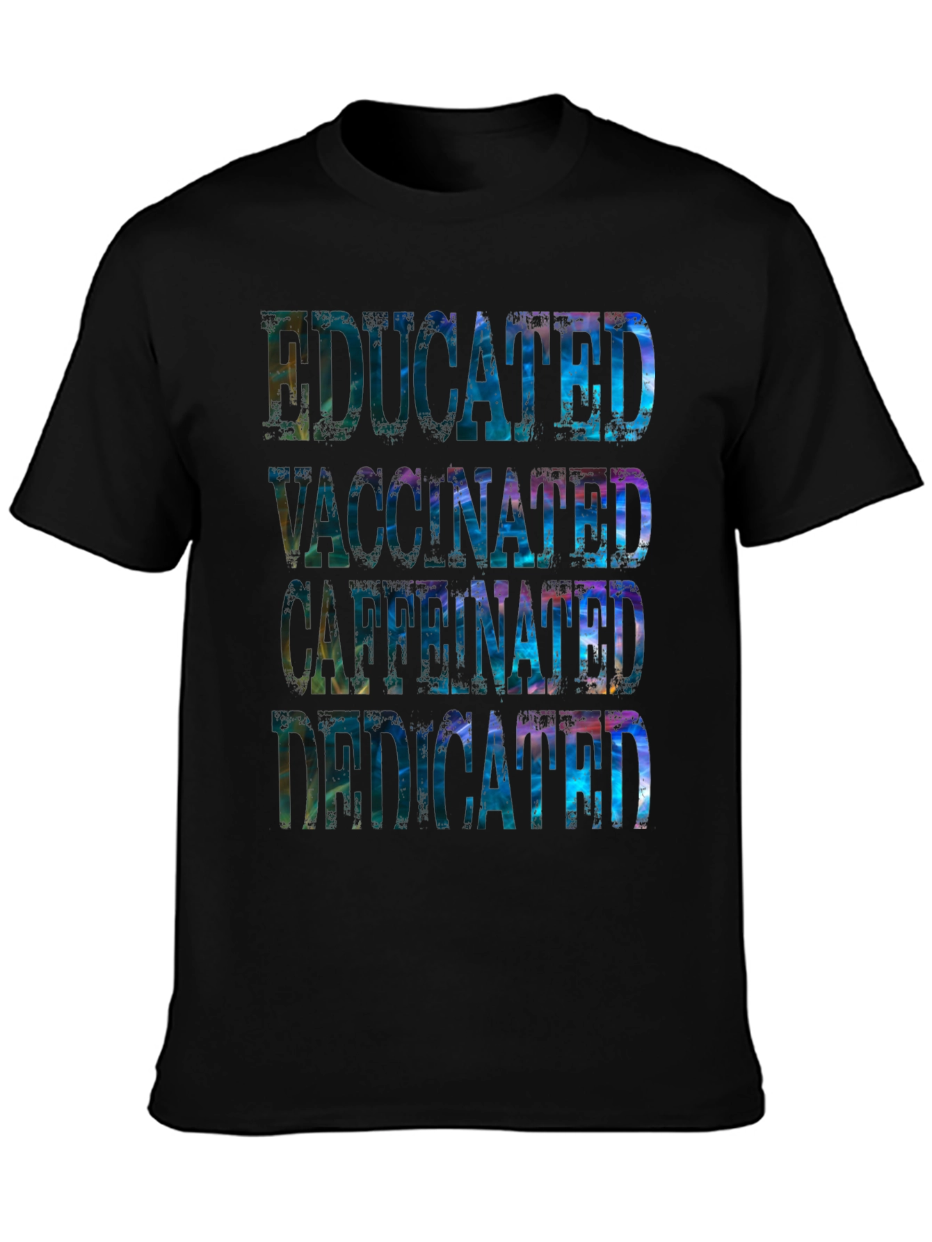 Educated Vaccinated Caffeinated Dedicated Graphic Tee