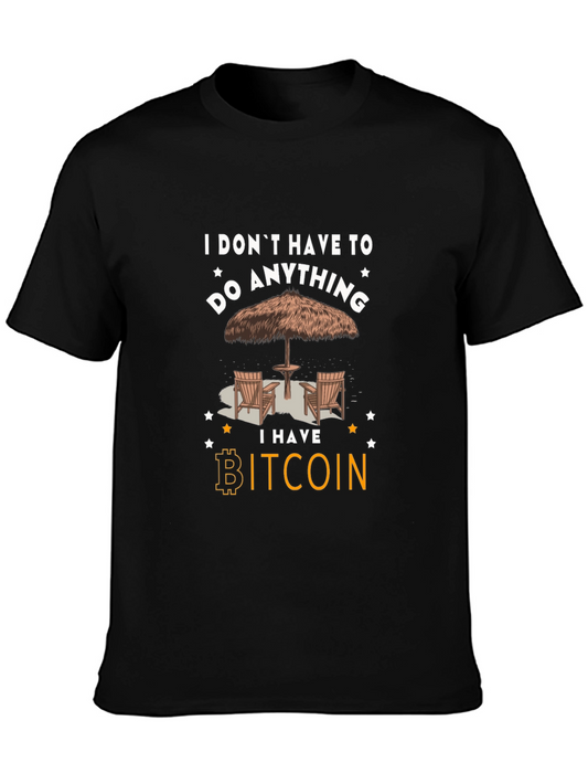 Bitcoin T-Shirt: I Dont Have To Do Anything
