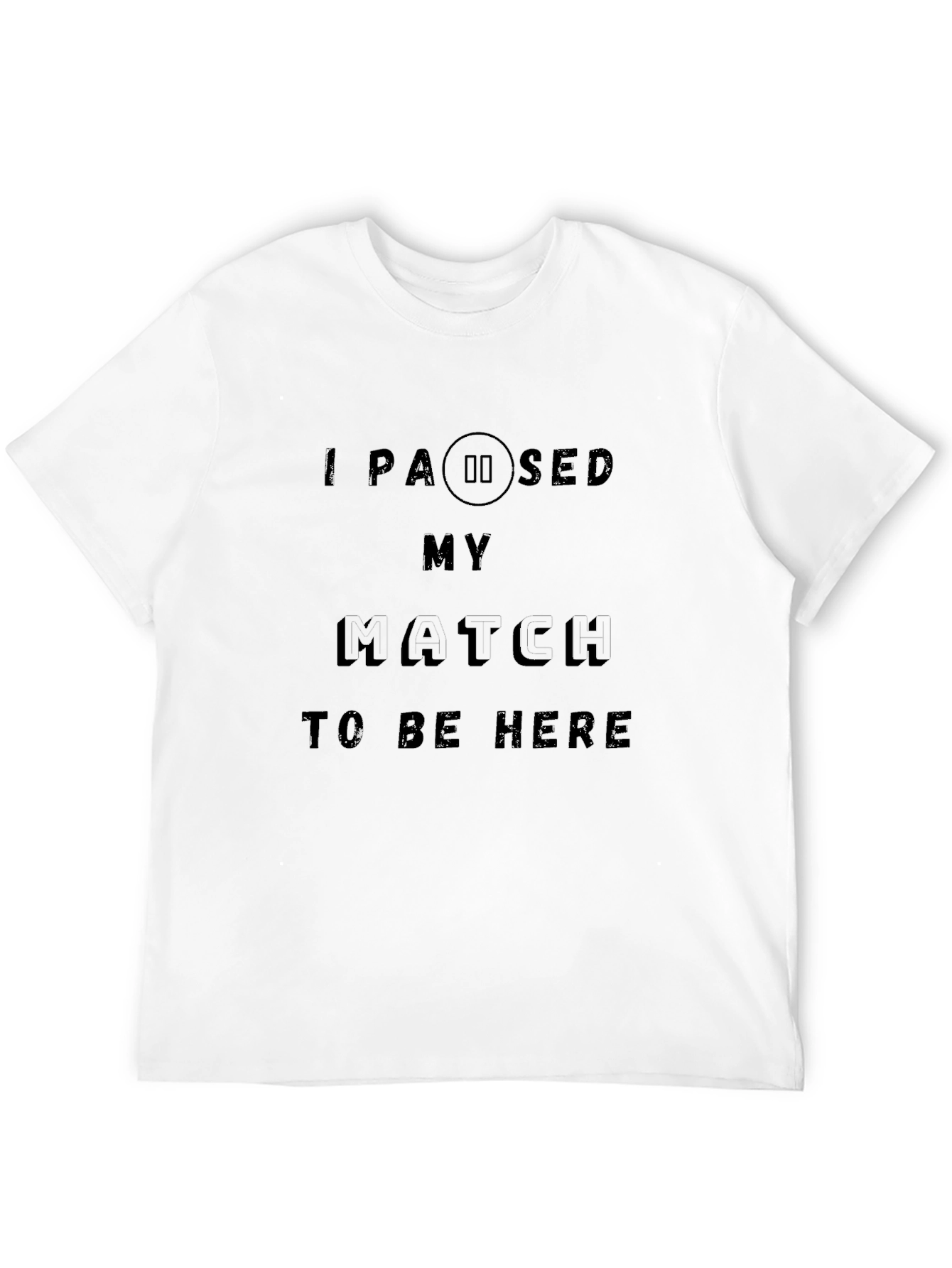 I Paused My Match To Be Here T-Shirt