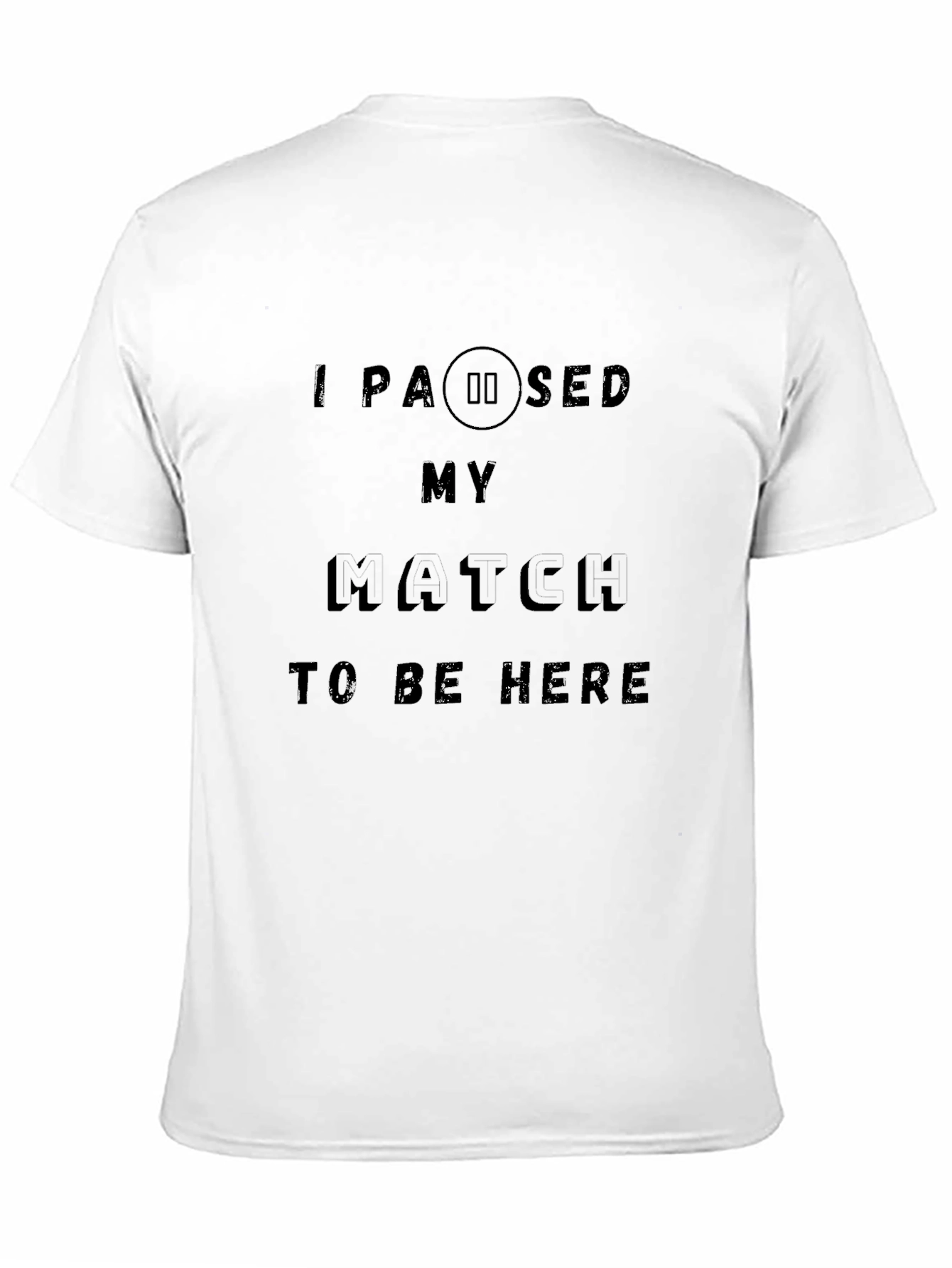 I Paused My Match To Be Here T-Shirt
