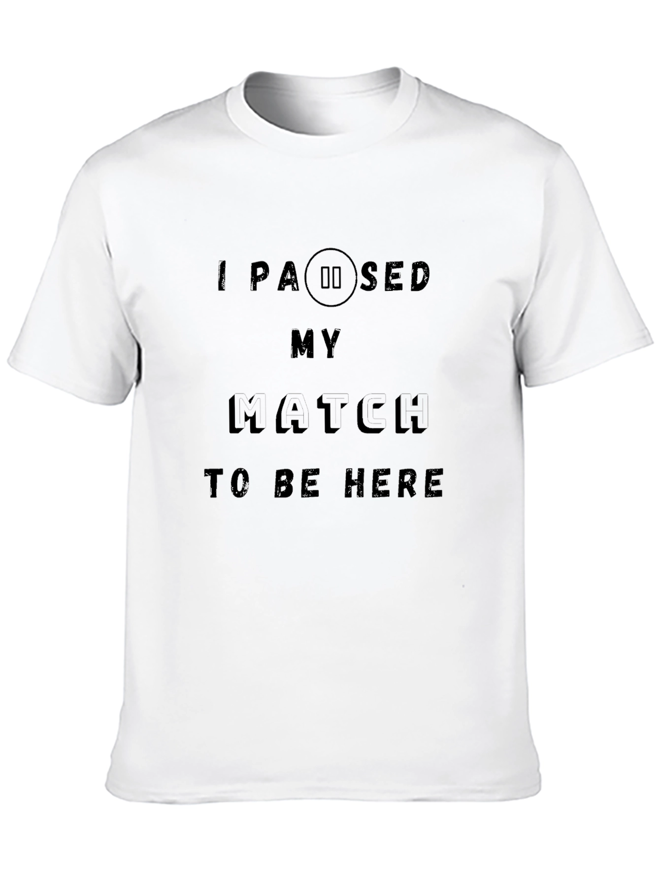 I Paused My Match To Be Here T-Shirt