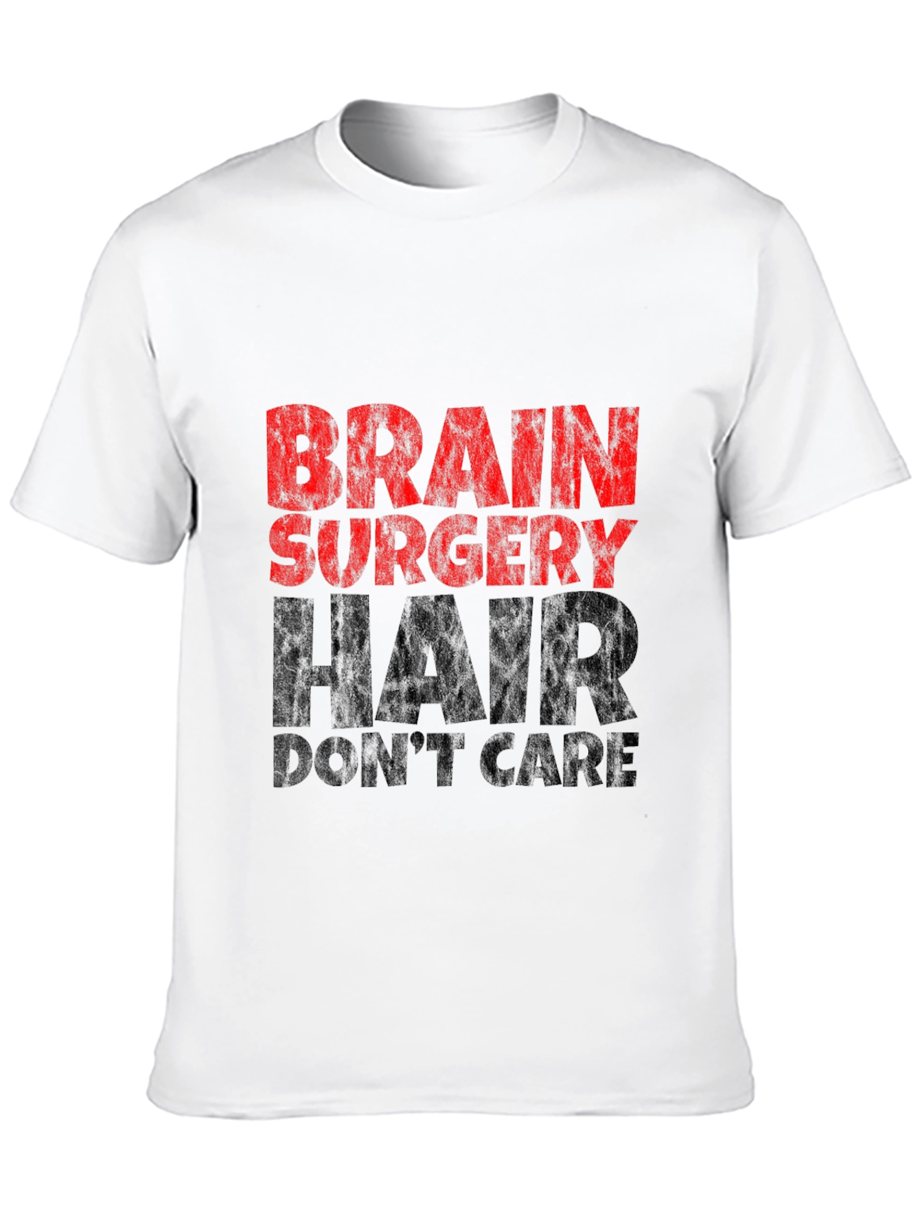 Brain Surgery Hair Dont Care Graphic T-Shirt