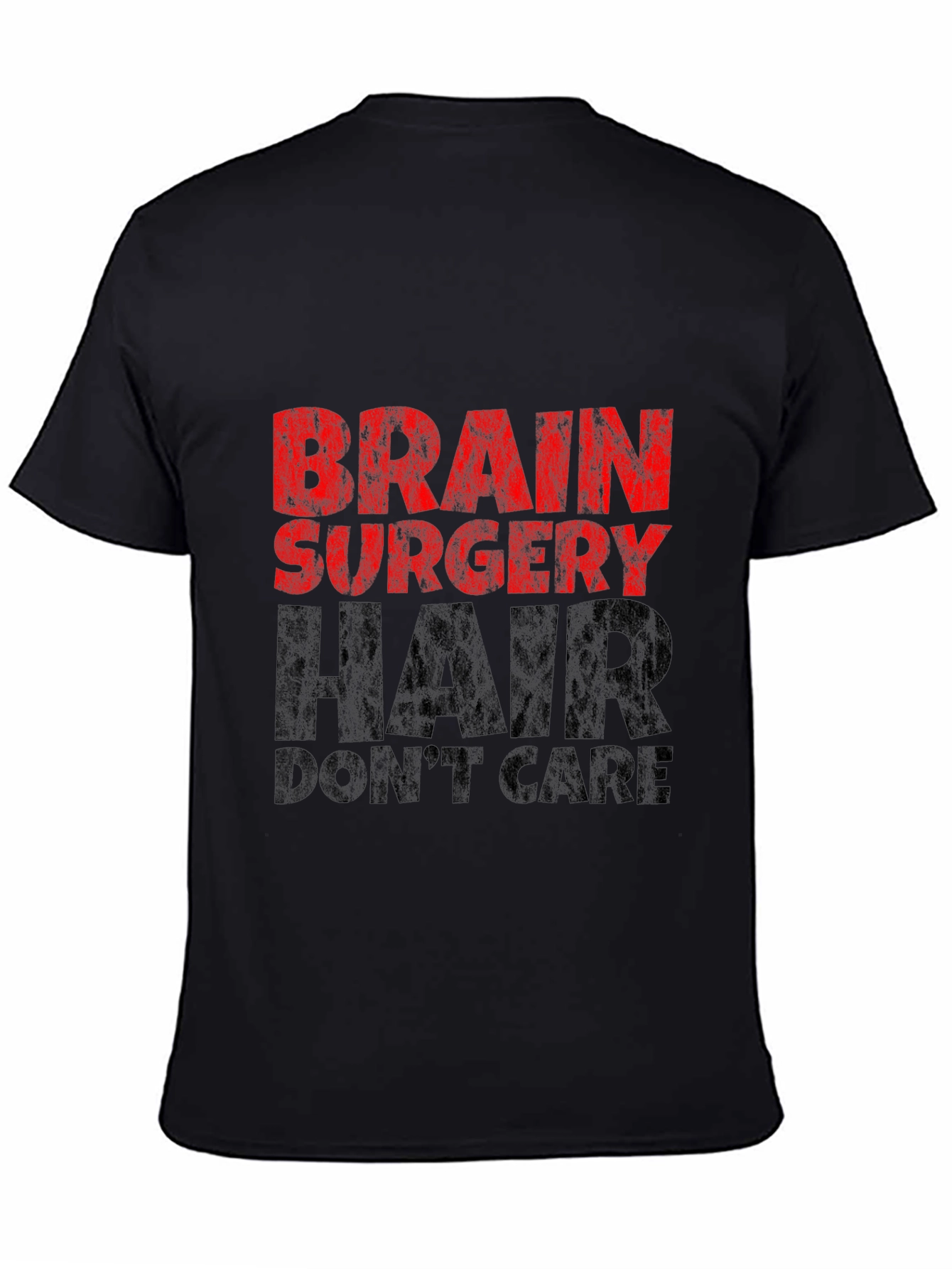 Brain Surgery Hair Dont Care Graphic T-Shirt