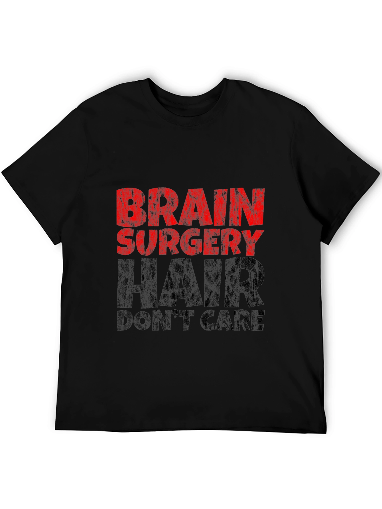 Brain Surgery Hair Dont Care Graphic T-Shirt