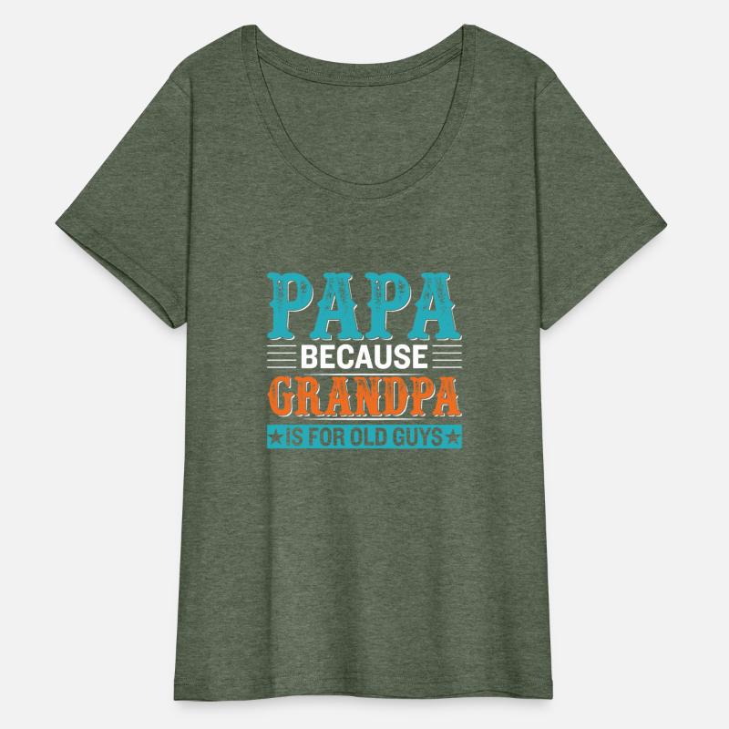 Papa because grandpa is for old guys