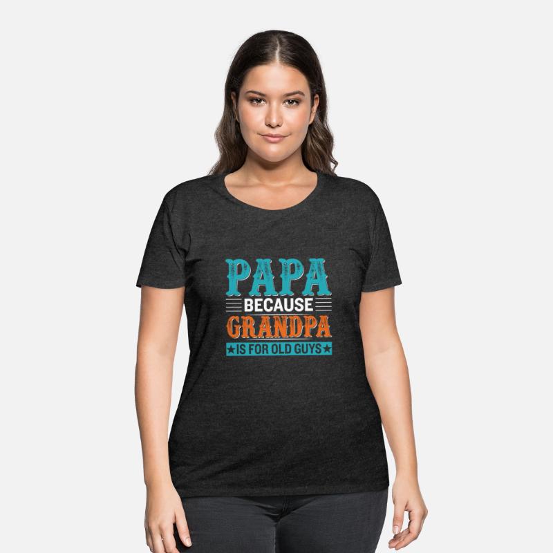 Papa because grandpa is for old guys