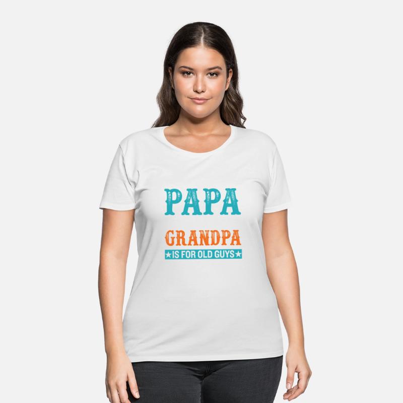 Papa because grandpa is for old guys