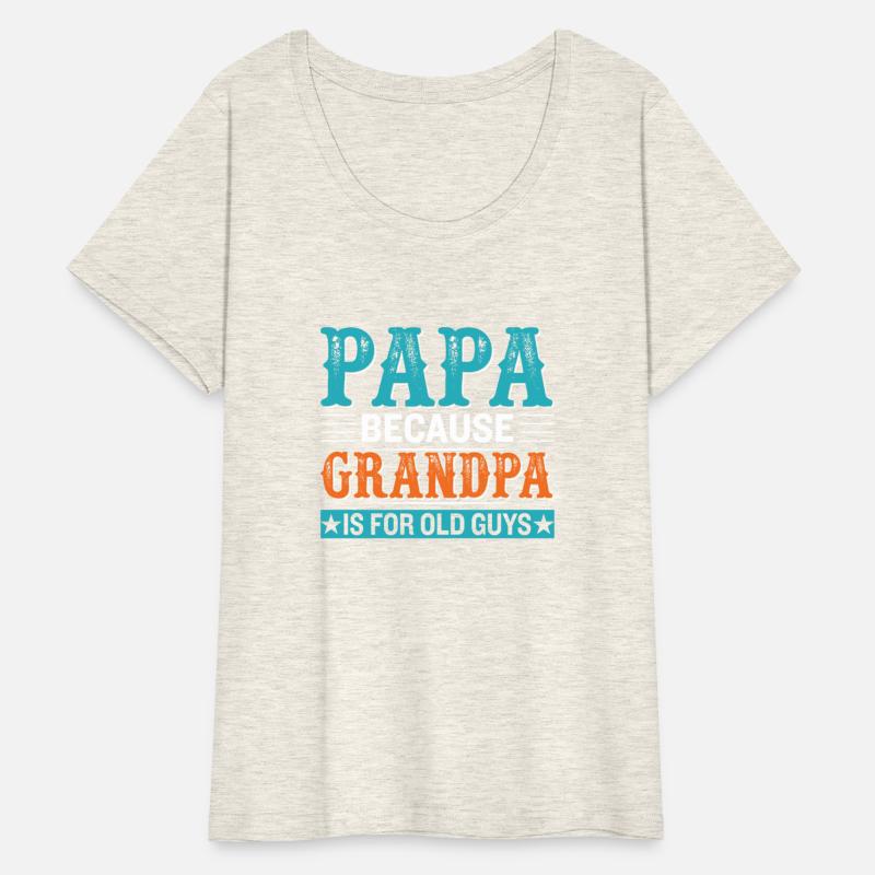 Papa because grandpa is for old guys