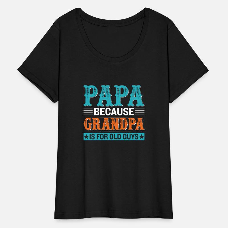 Papa because grandpa is for old guys