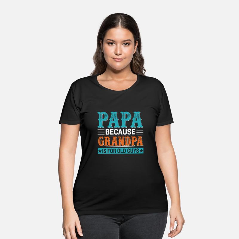 Papa because grandpa is for old guys