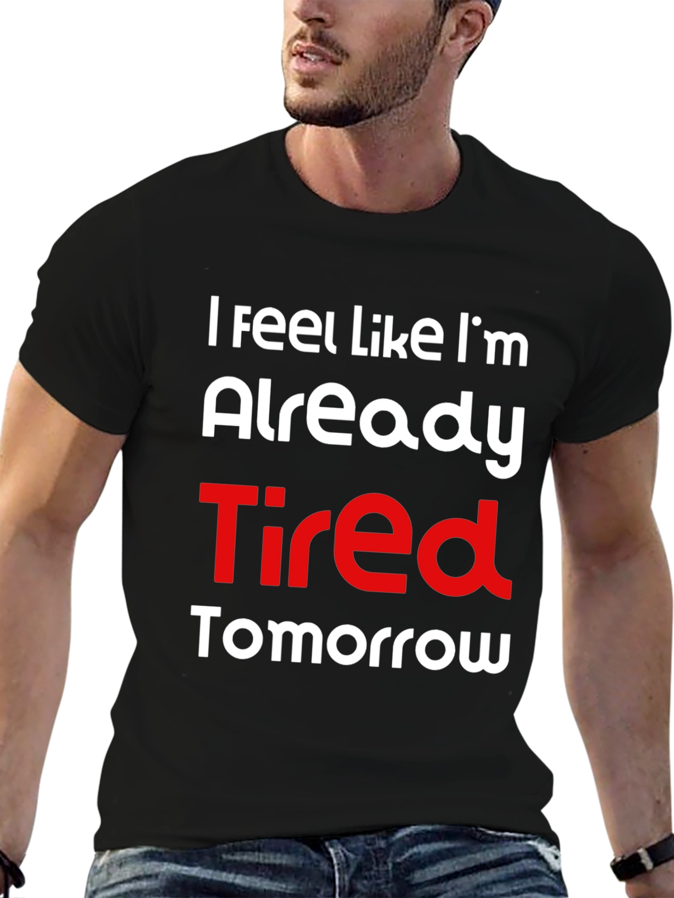 Funny Tired Tomorrow Graphic T-Shirt