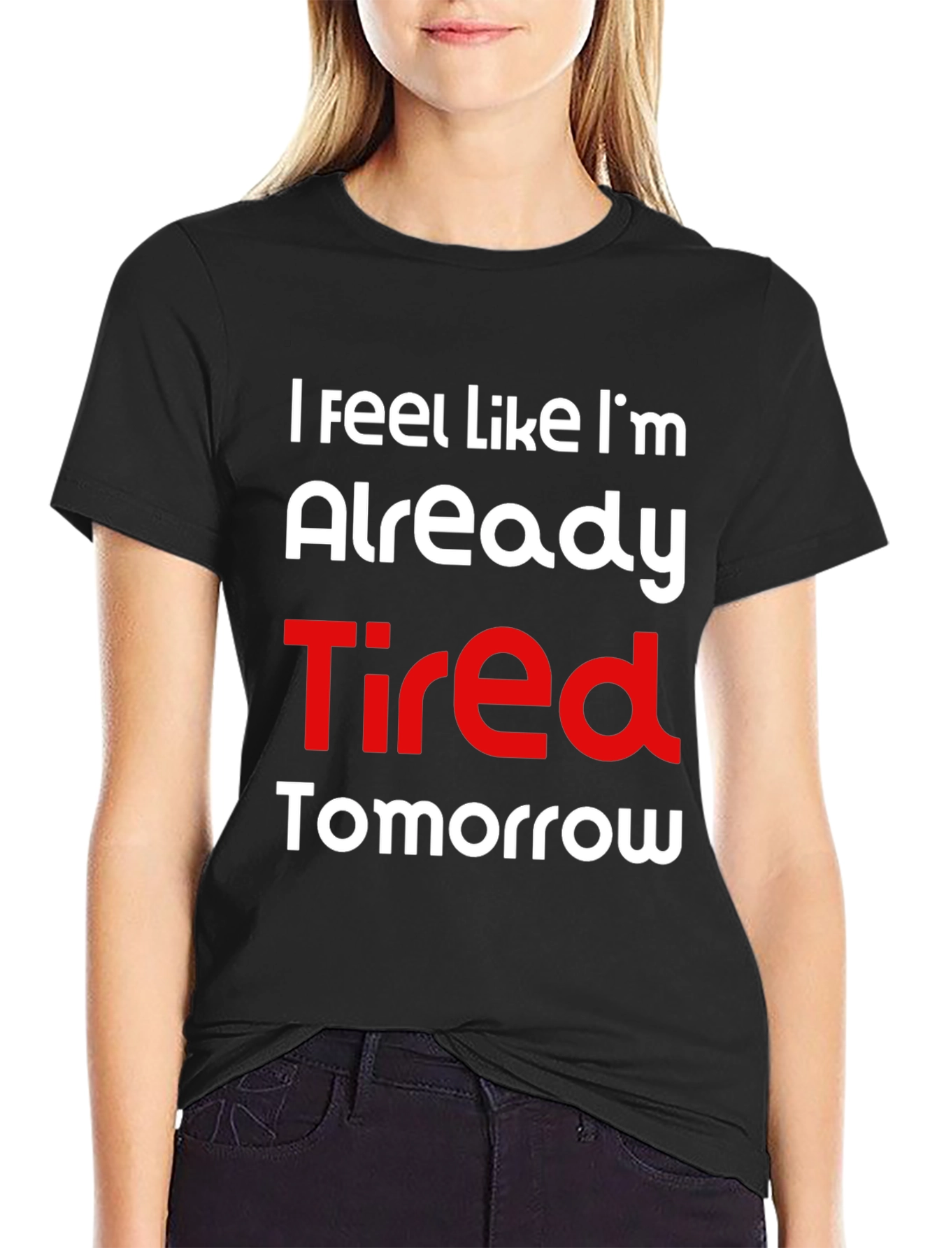 Funny Tired Tomorrow Graphic T-Shirt