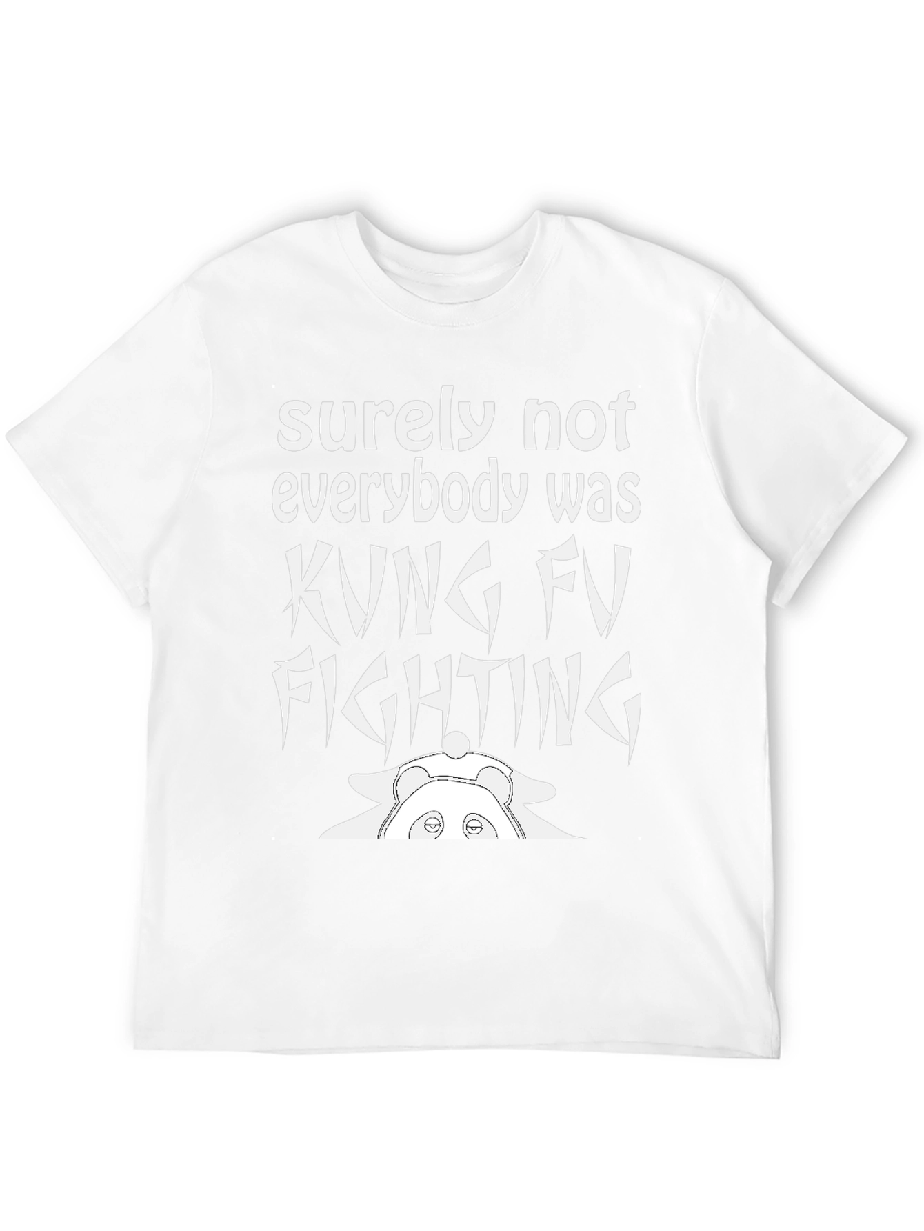 Surely Not Everybody Was Kung Fu Fighting Panda T-Shirt