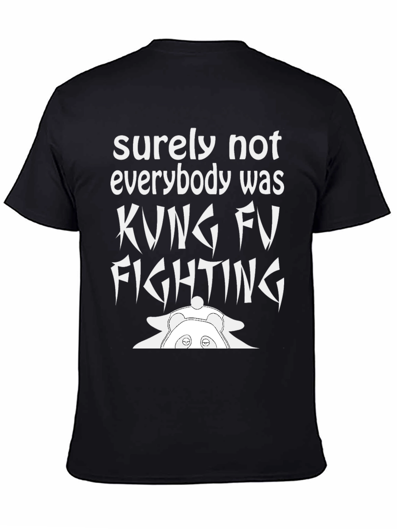 Surely Not Everybody Was Kung Fu Fighting Panda T-Shirt