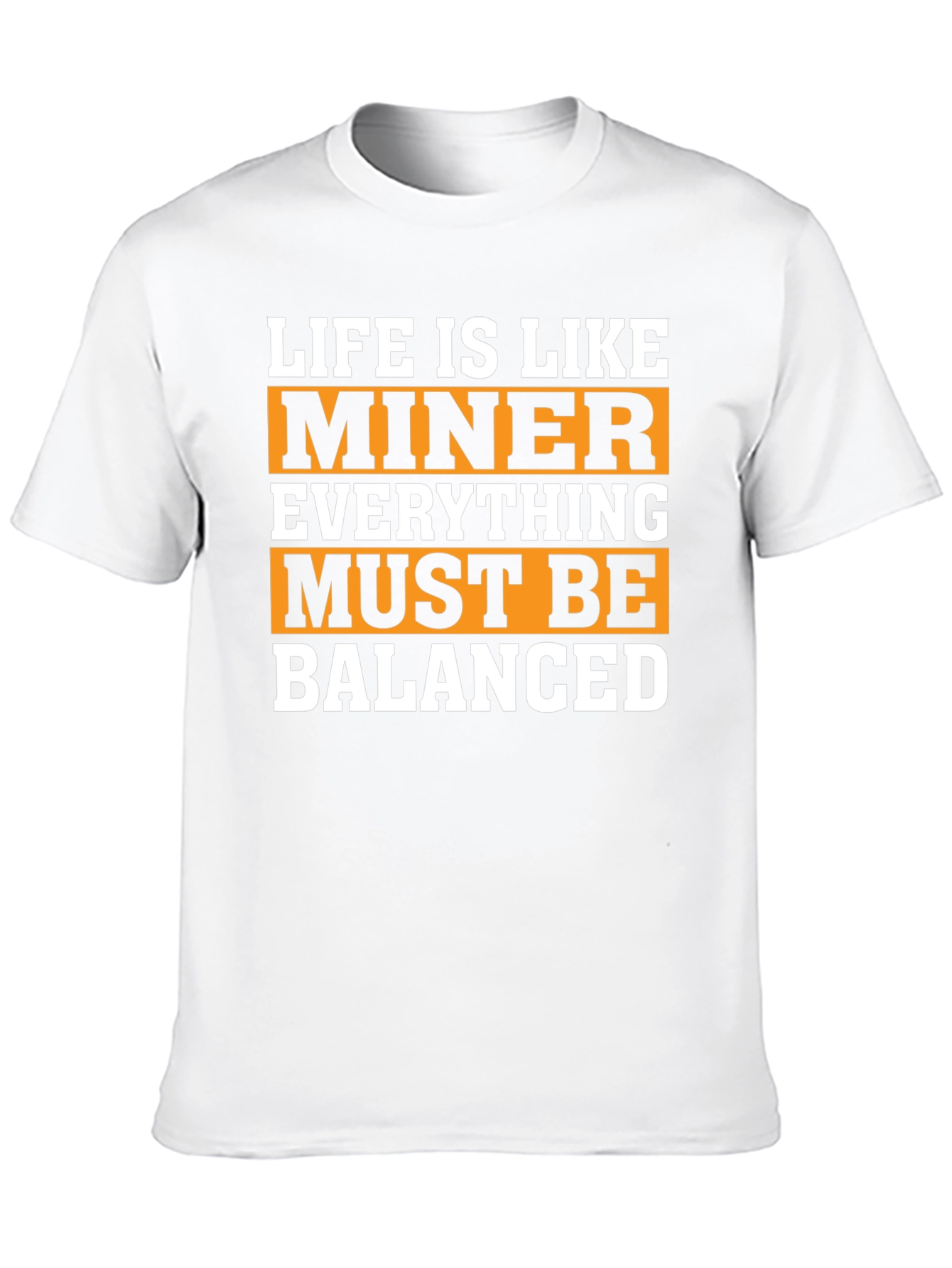 Life Is Like Miner T-Shirt