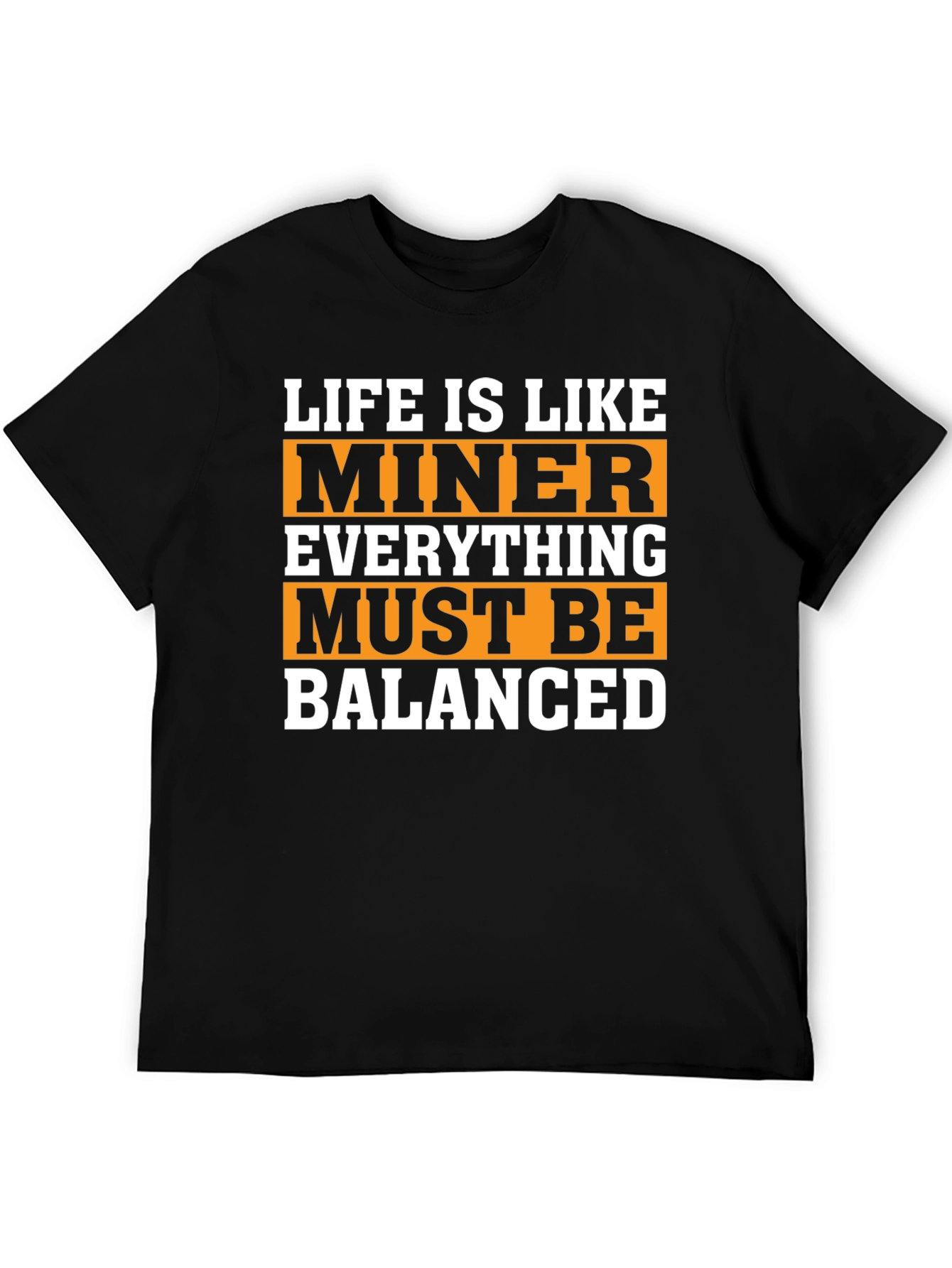 Life Is Like Miner T-Shirt