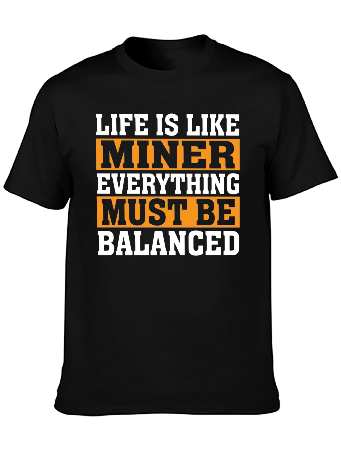 Life Is Like Miner T-Shirt