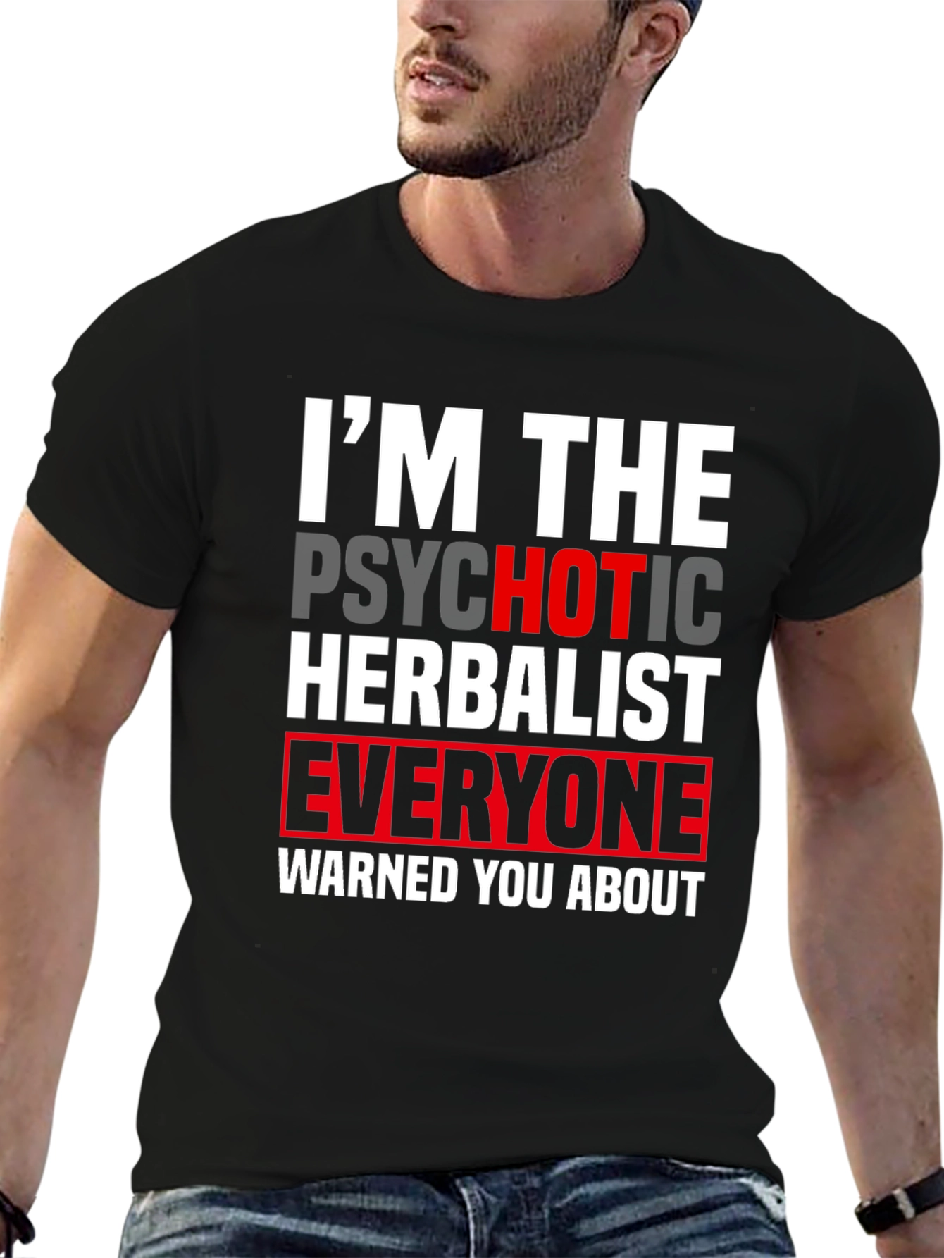 Im The Psychotic Herbalist T-Shirt