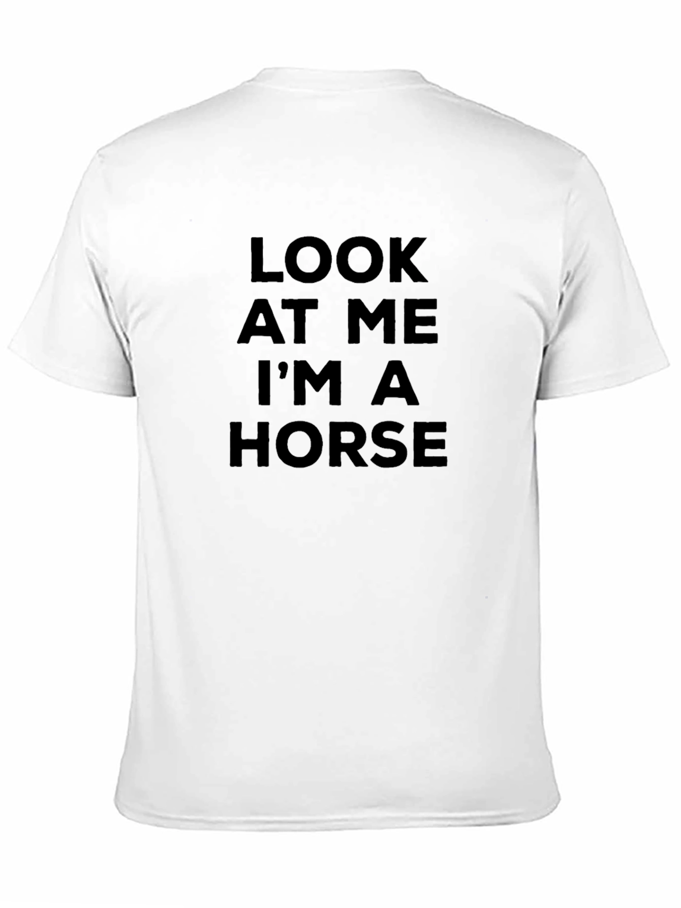 Look at Me Im a Horse Funny T-Shirt