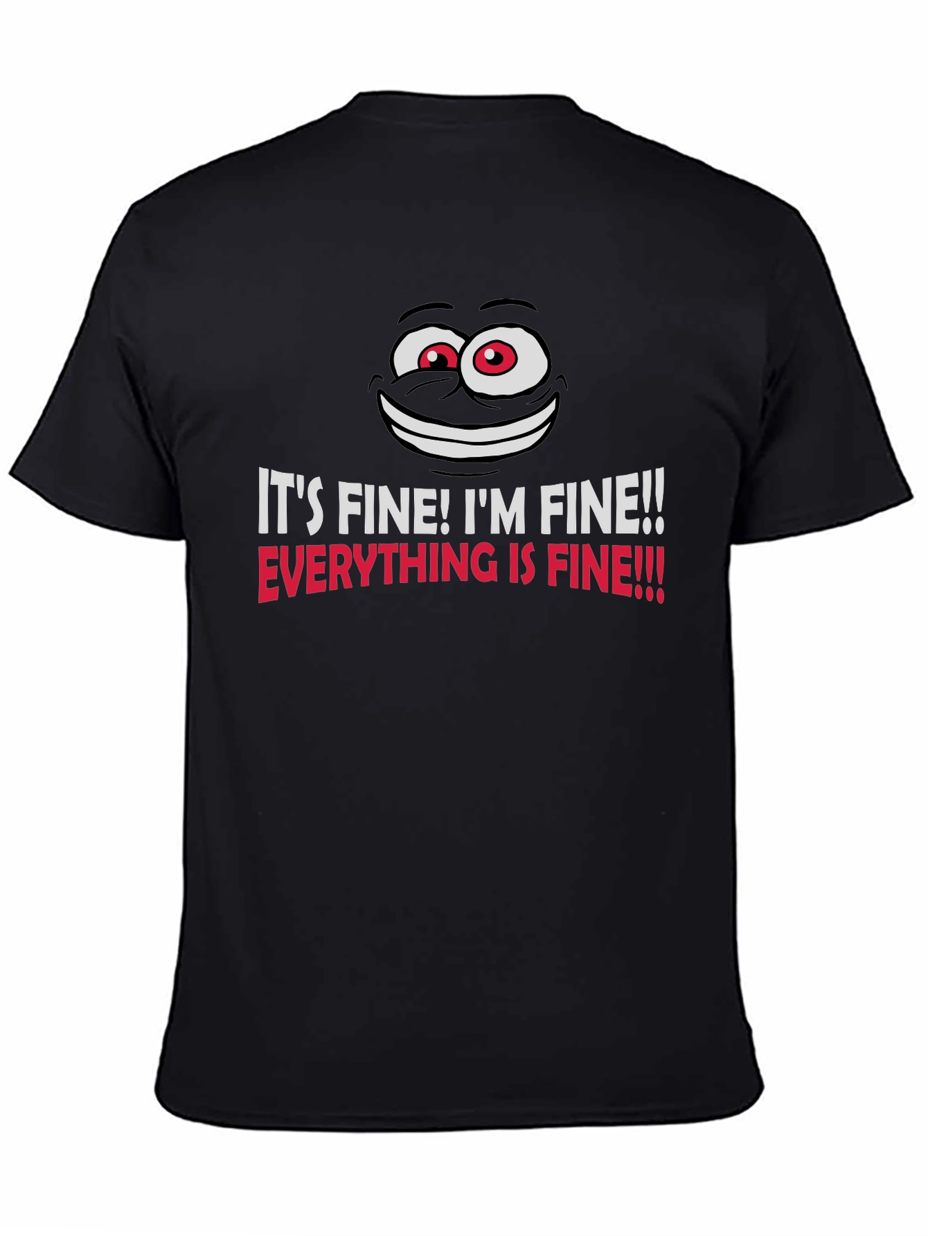 Its Fine! Funny Graphic T-Shirt - Unisex Black Tee